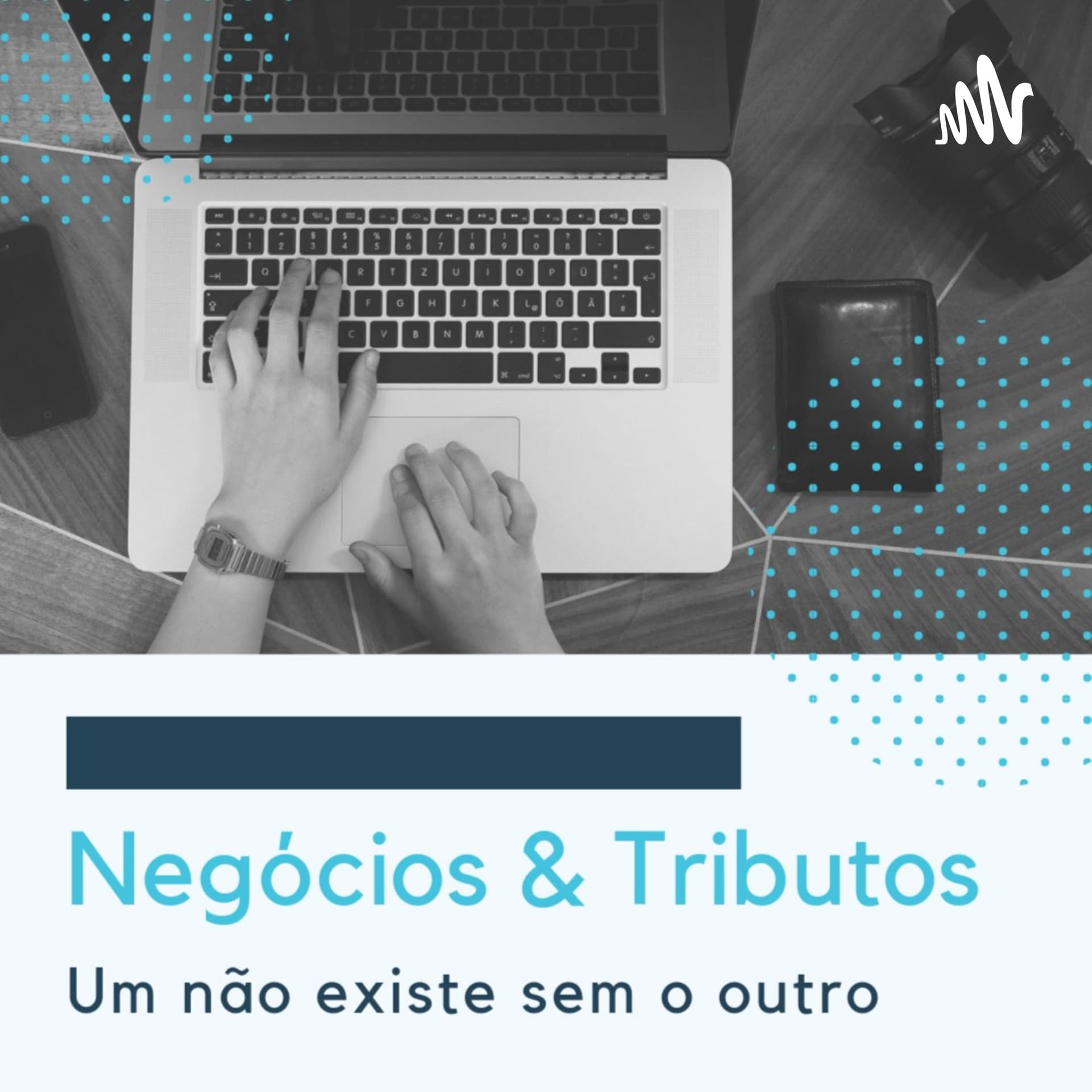 Negócios & Tributos - Podcasts