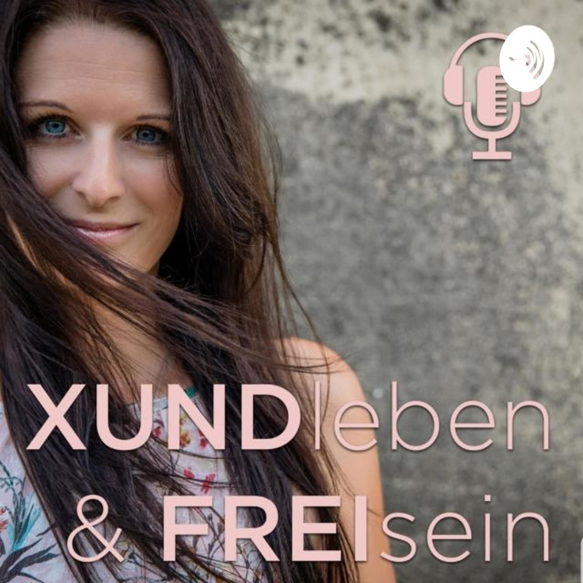 XUNDLeben & FREIsein - Podcasts
