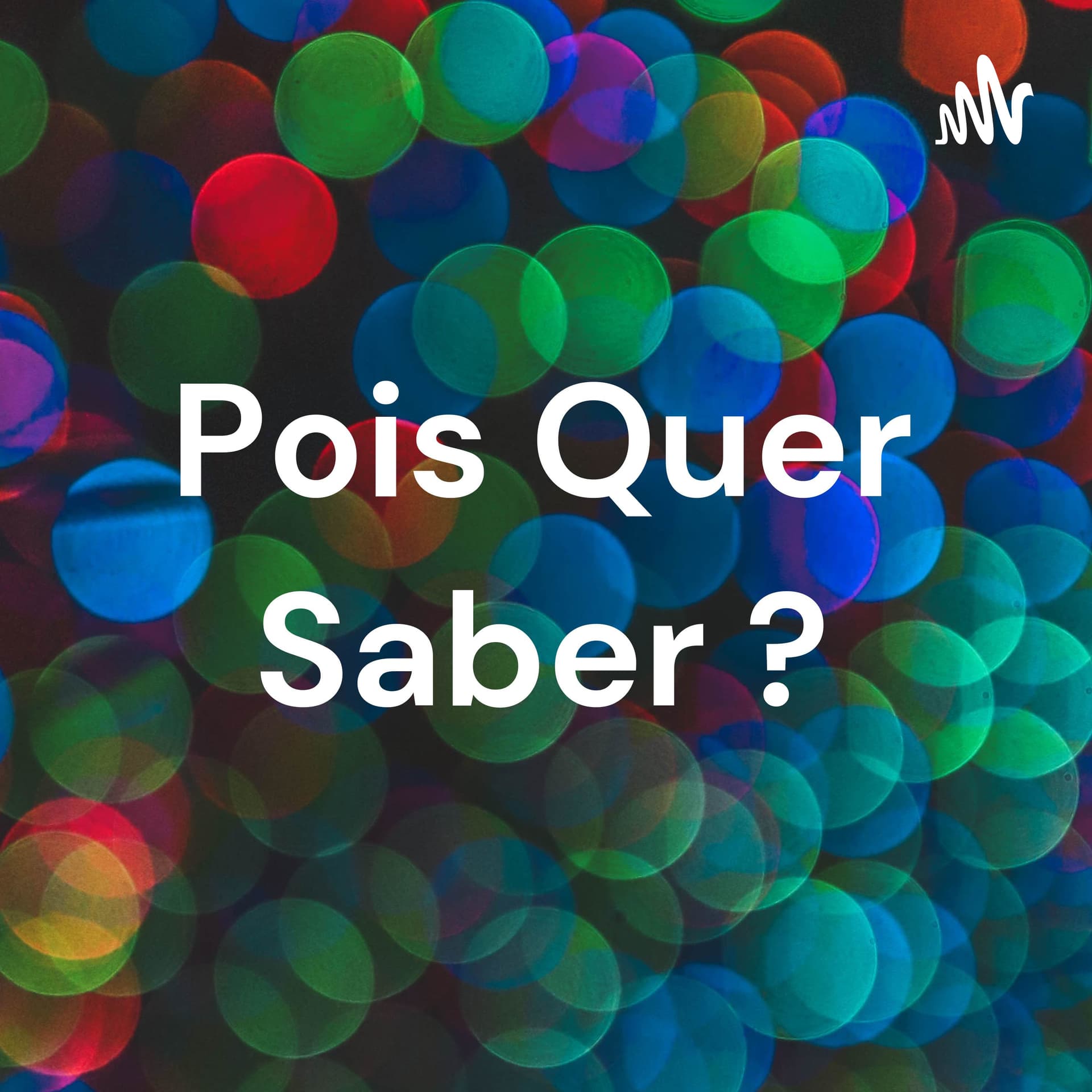 Pois Quer Saber ? - Podcasts