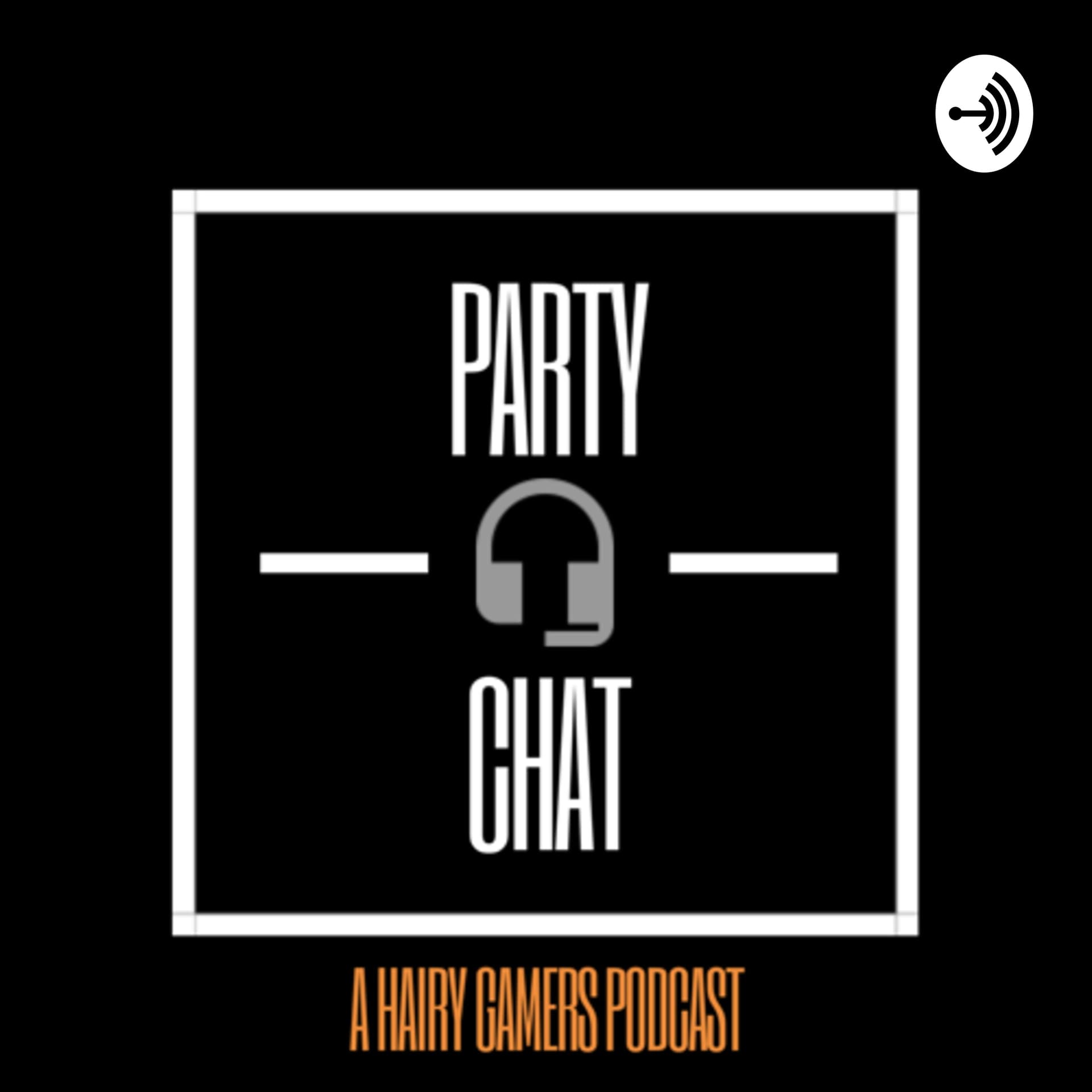 Party Chat - A Hairy Gamers Podcast - Podcasts
