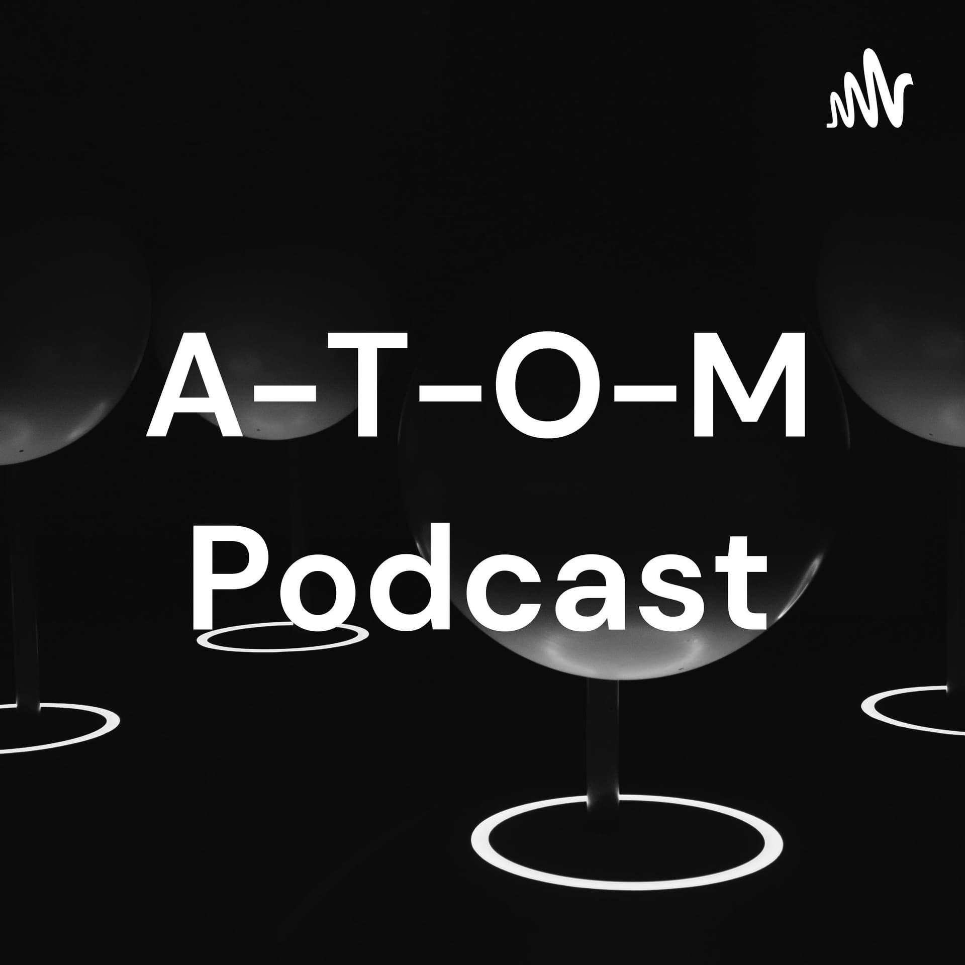 A-T-O-M Podcast - Podcasts