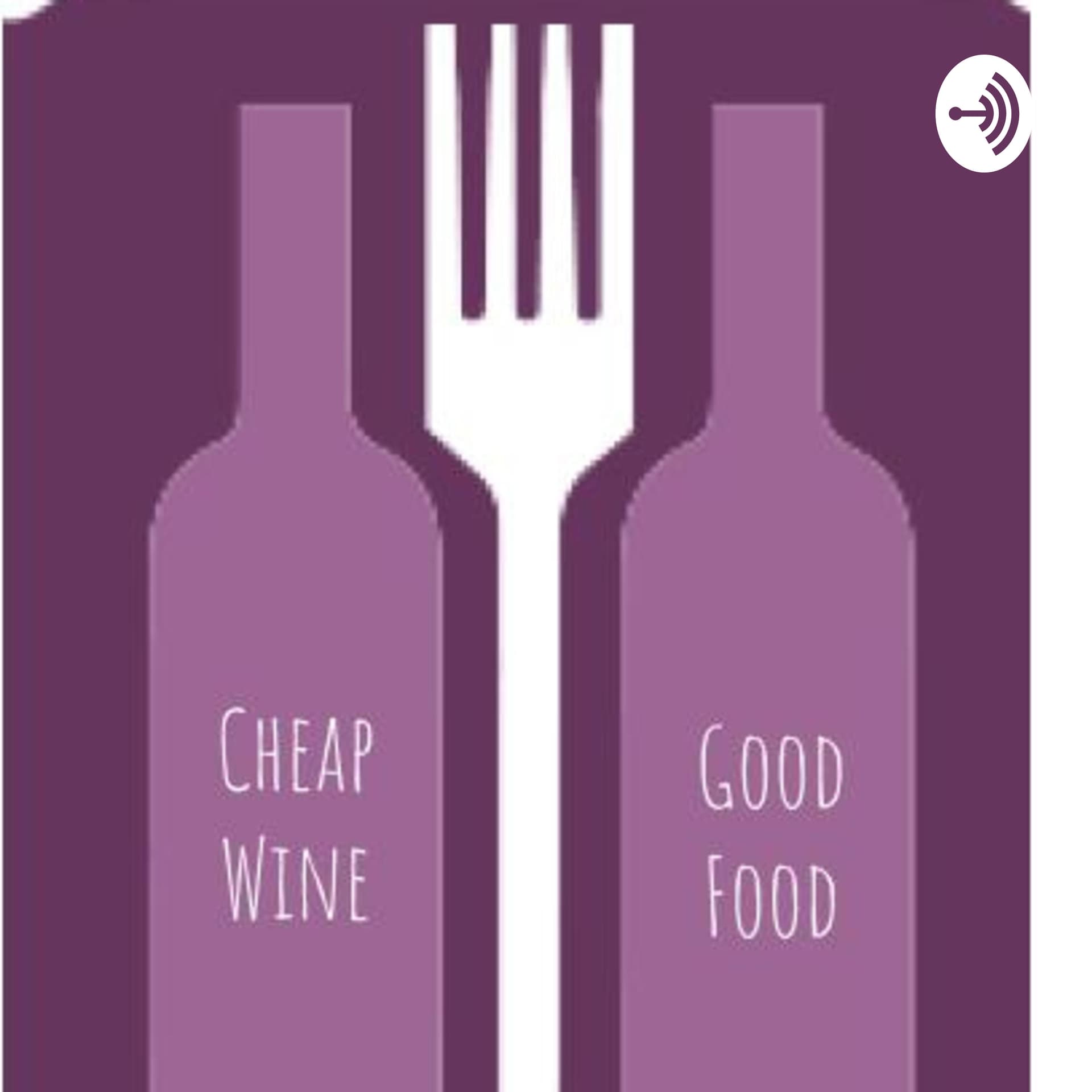 Cheap Wine & Good Food - Podcasts