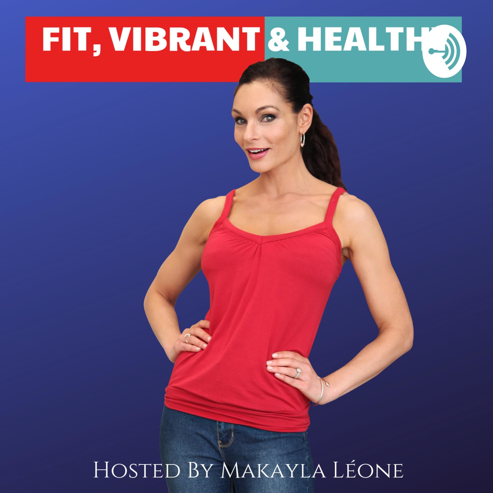 Fit, Vibrant & Healthy - Podcast