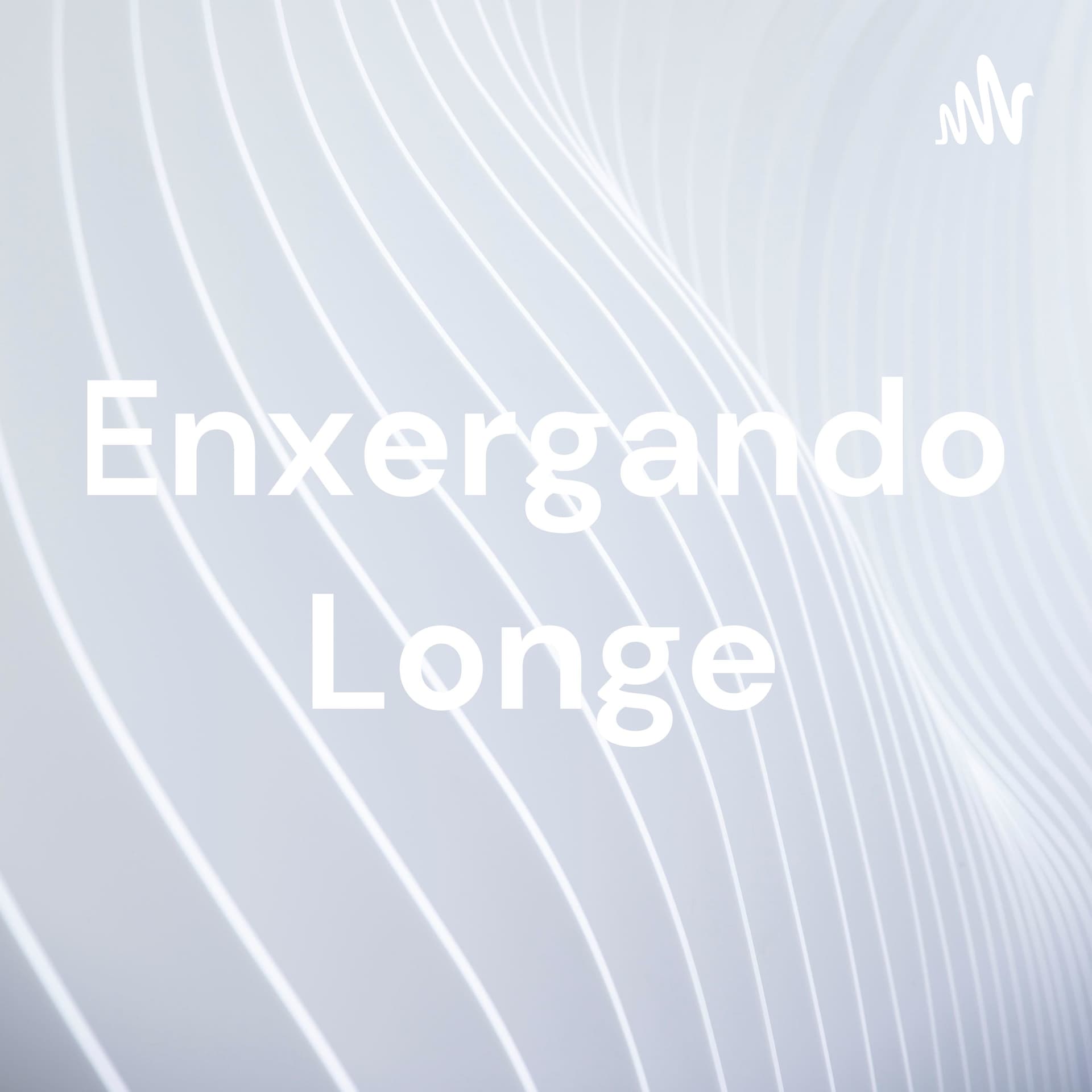 Enxergando Longe - Podcasts