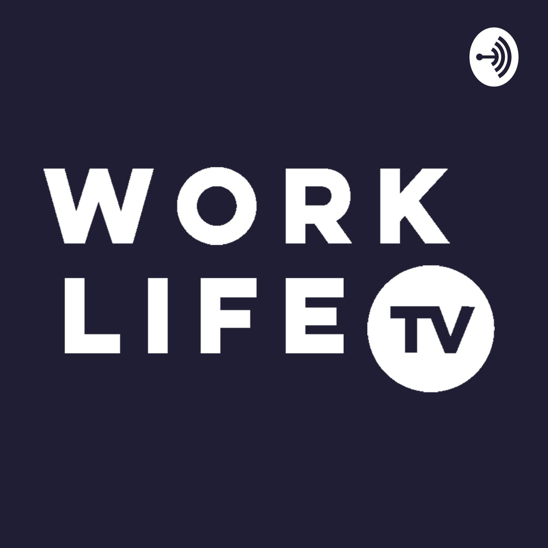WorkLife TV - Podcasts