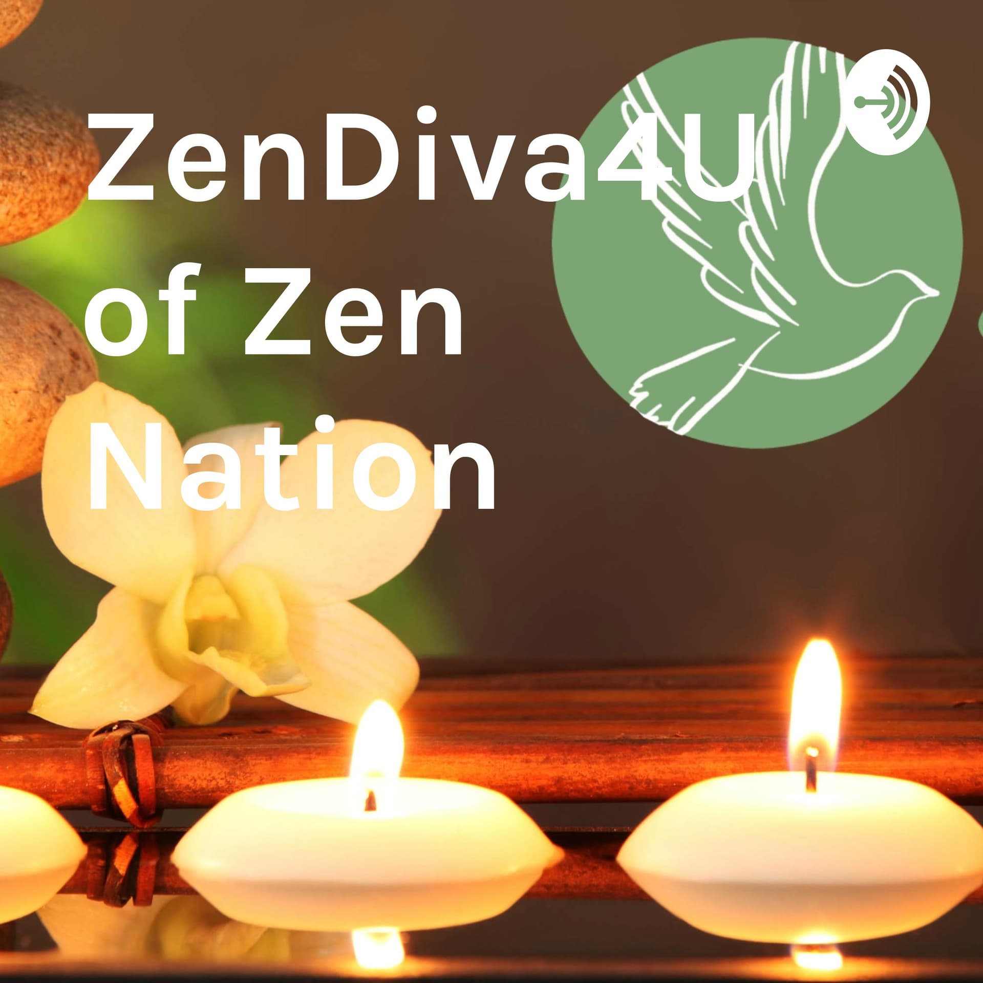 Meditations by: ZenDiva4U of Zen Nation - Podcast