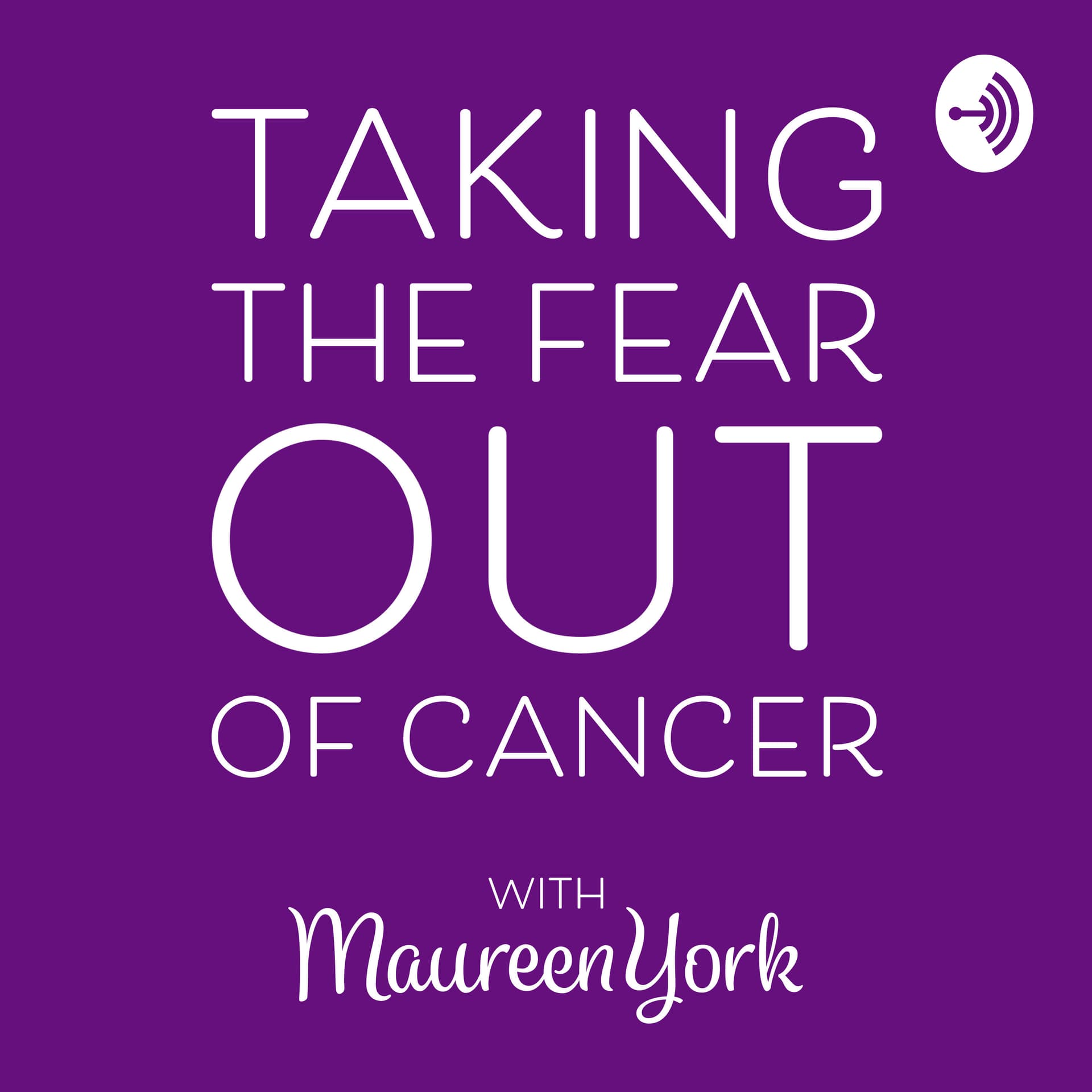 Taking The Fear Out of Cancer - Podcast