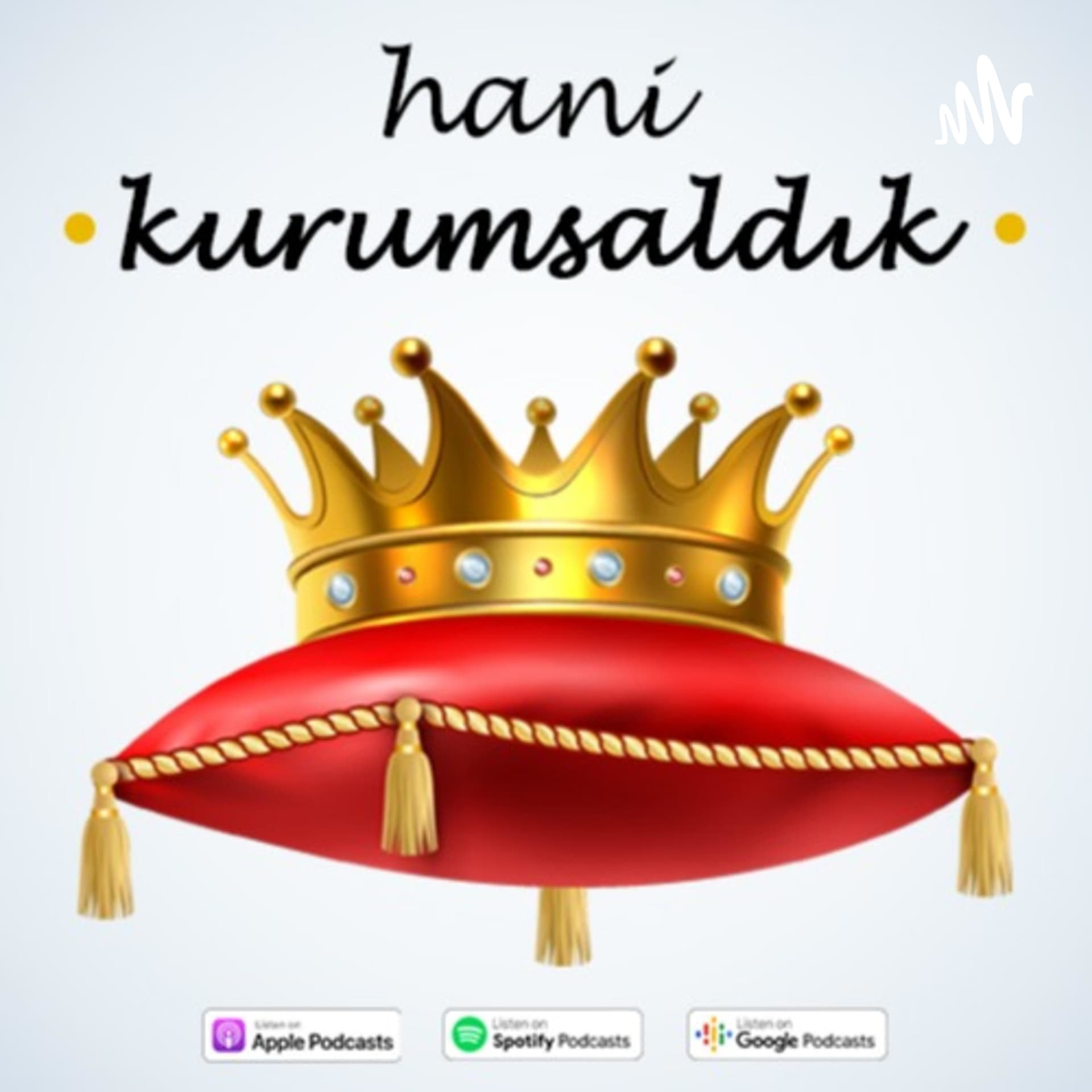 Hani Kurumsaldık - Podcasts