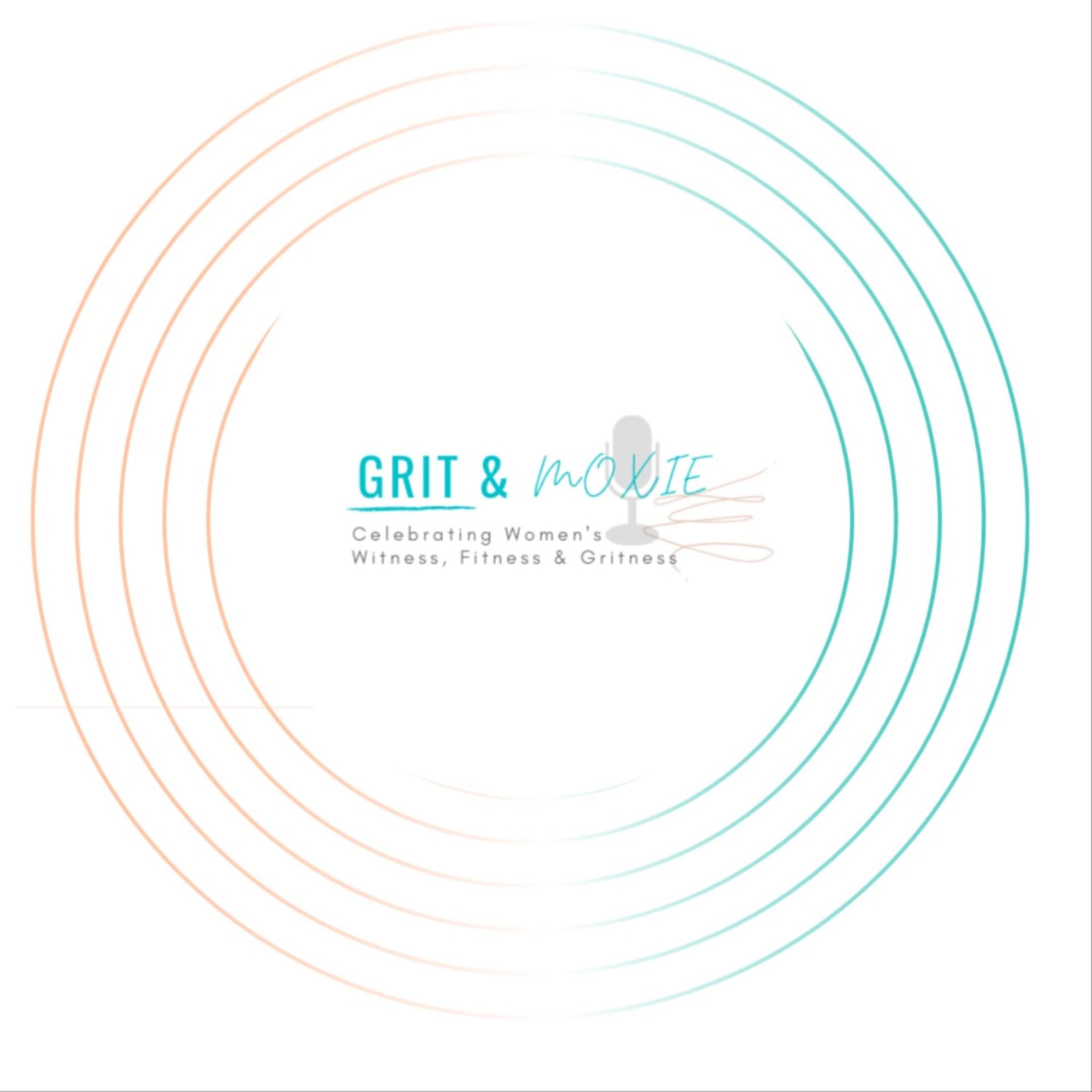Grit & Moxie - Please excuse us while we are on Maternity Leave! Currently birthing a new business! - Podcasts