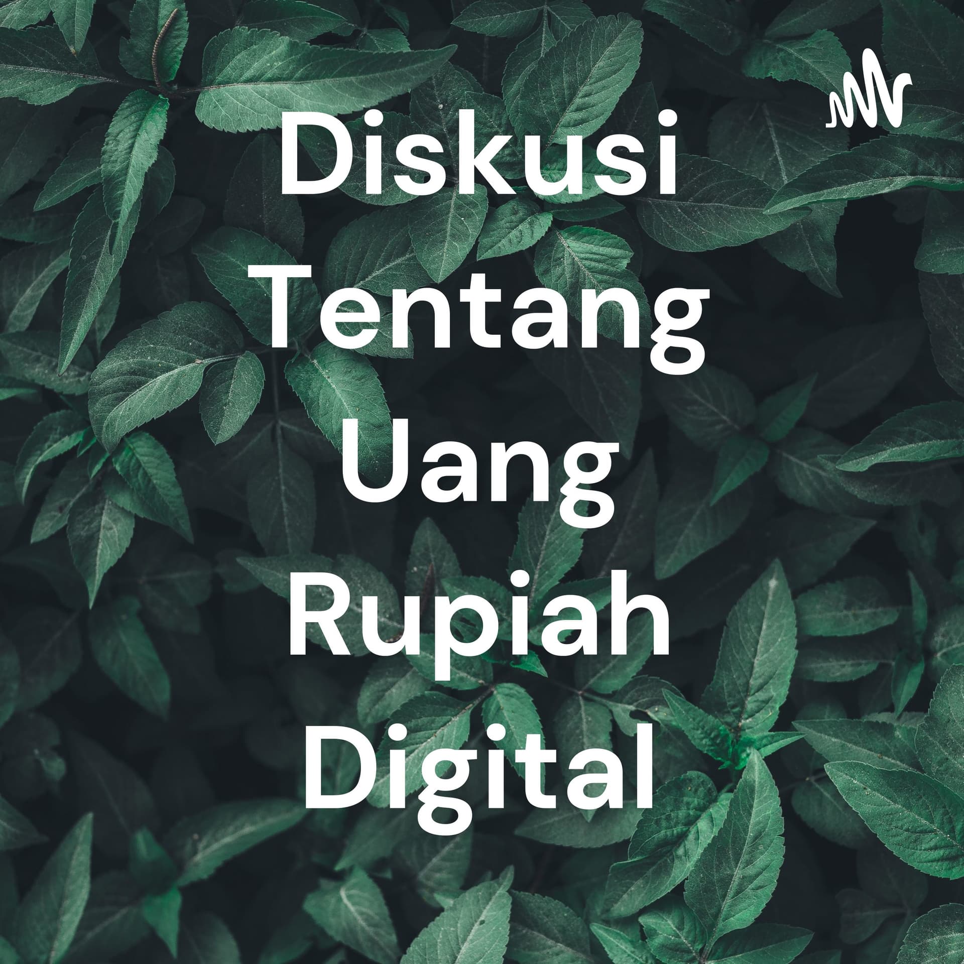 Diskusi Tentang Uang Rupiah Digital - Podcasts