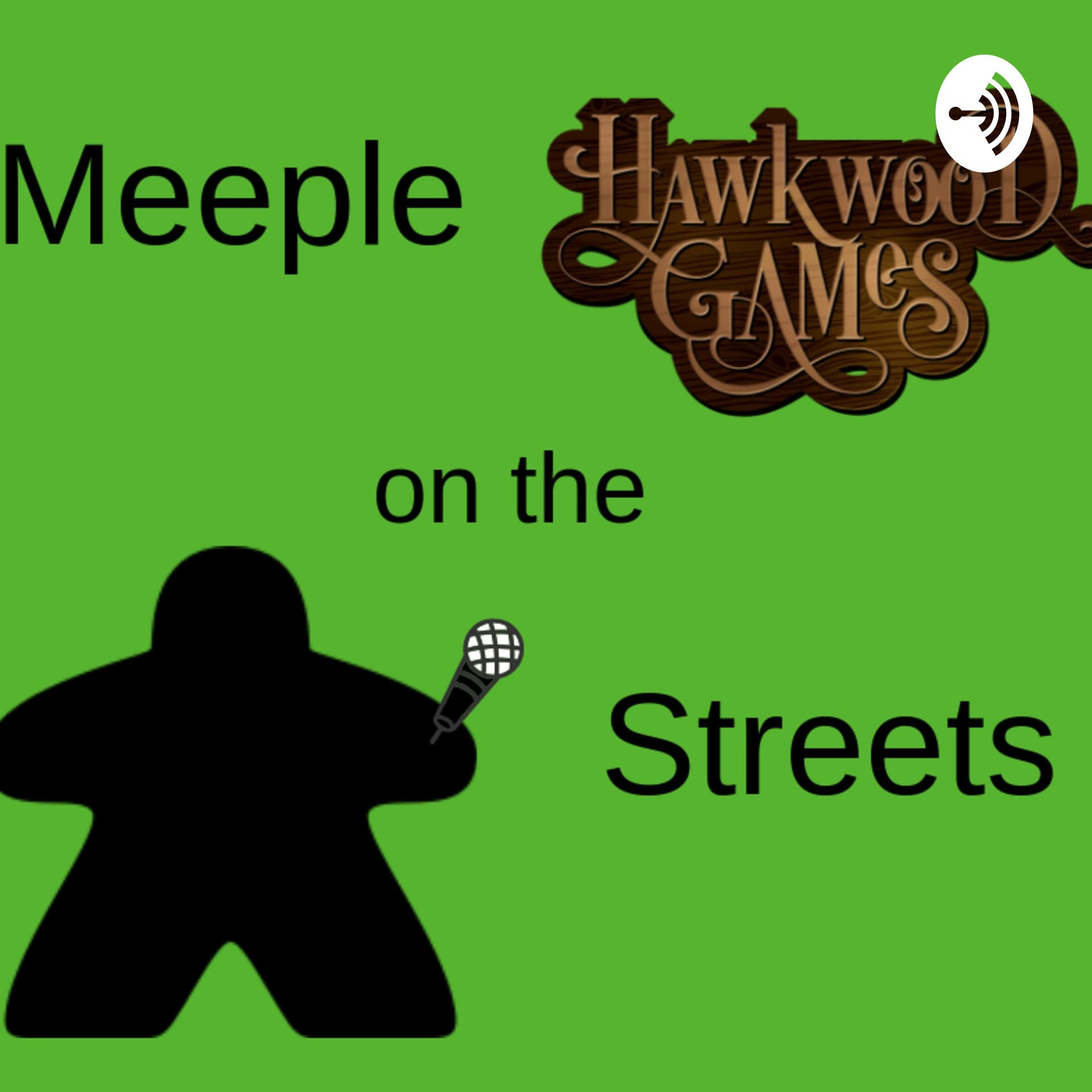 Hawkwood Games Presents: Meeple on the Streets - Podcasts