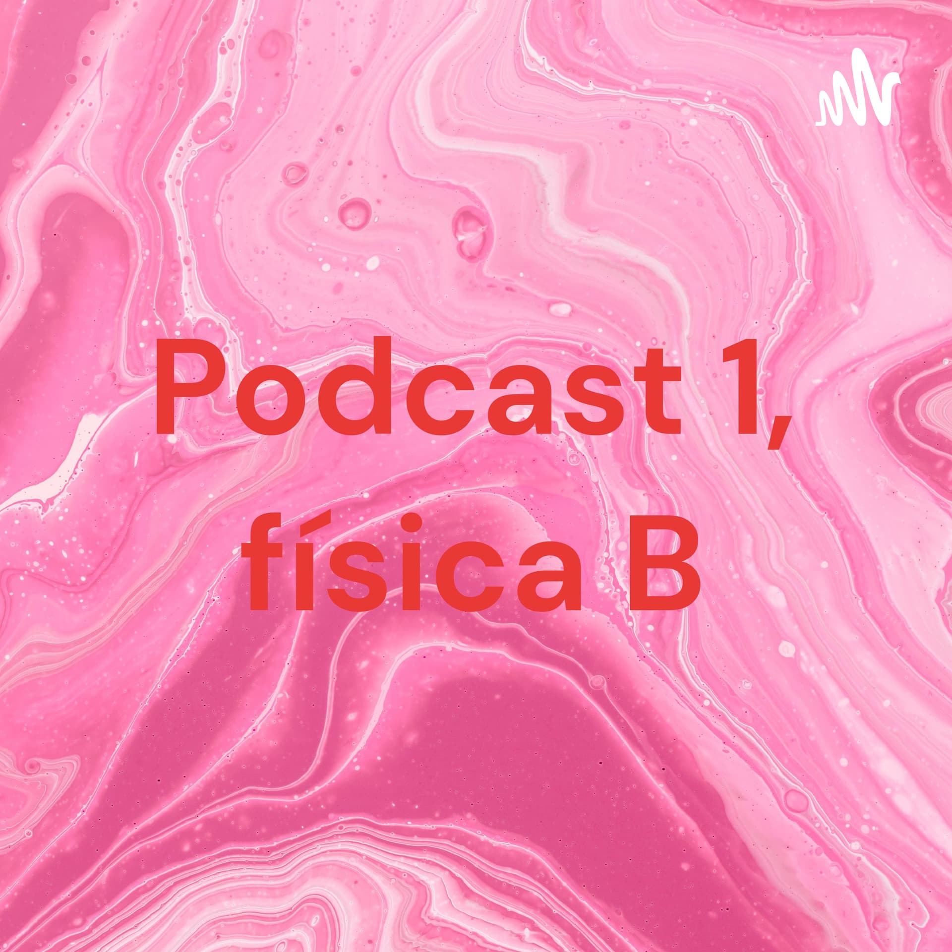 Podcast 1, física B