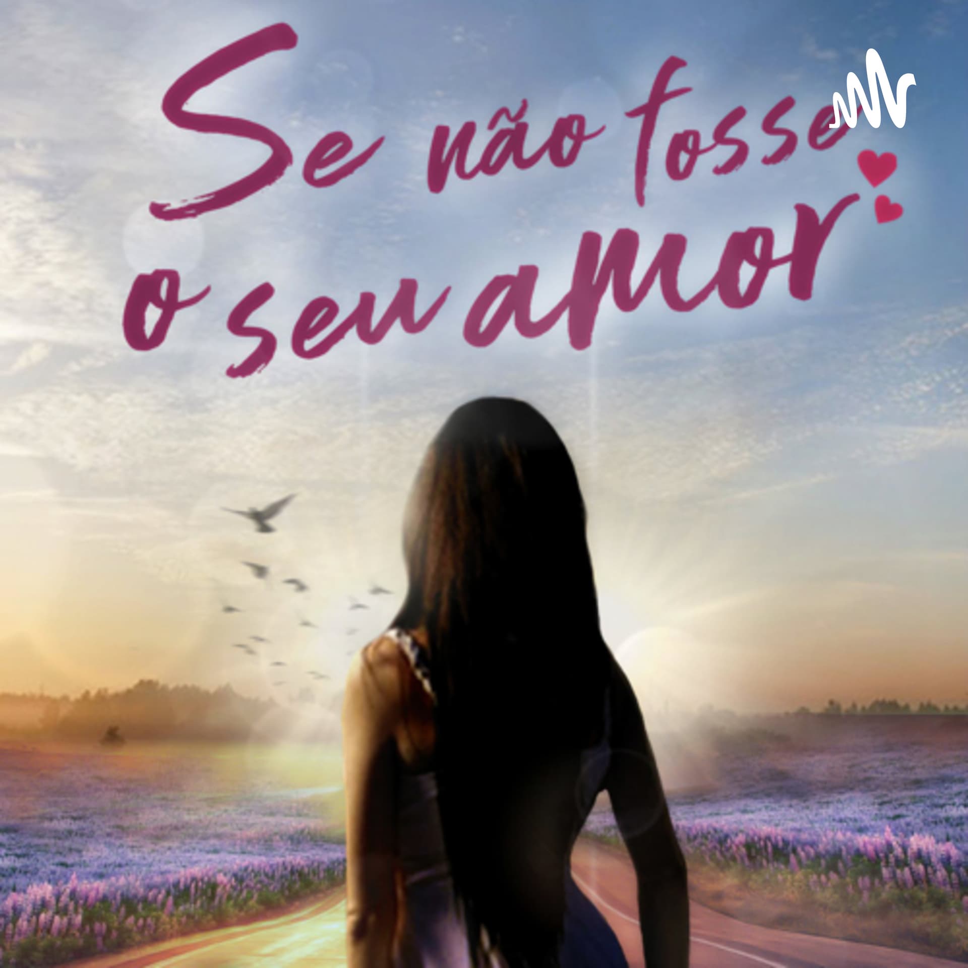 Se não fosse o seu amor - Podcasts