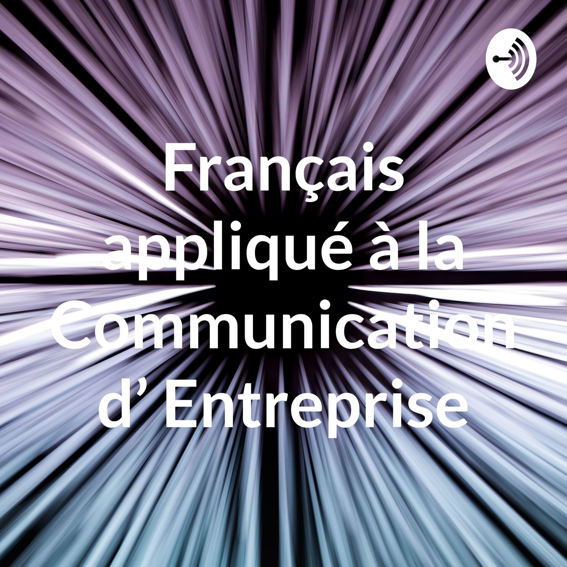 Français appliqué à la Communication d' Entreprise - Podcasts