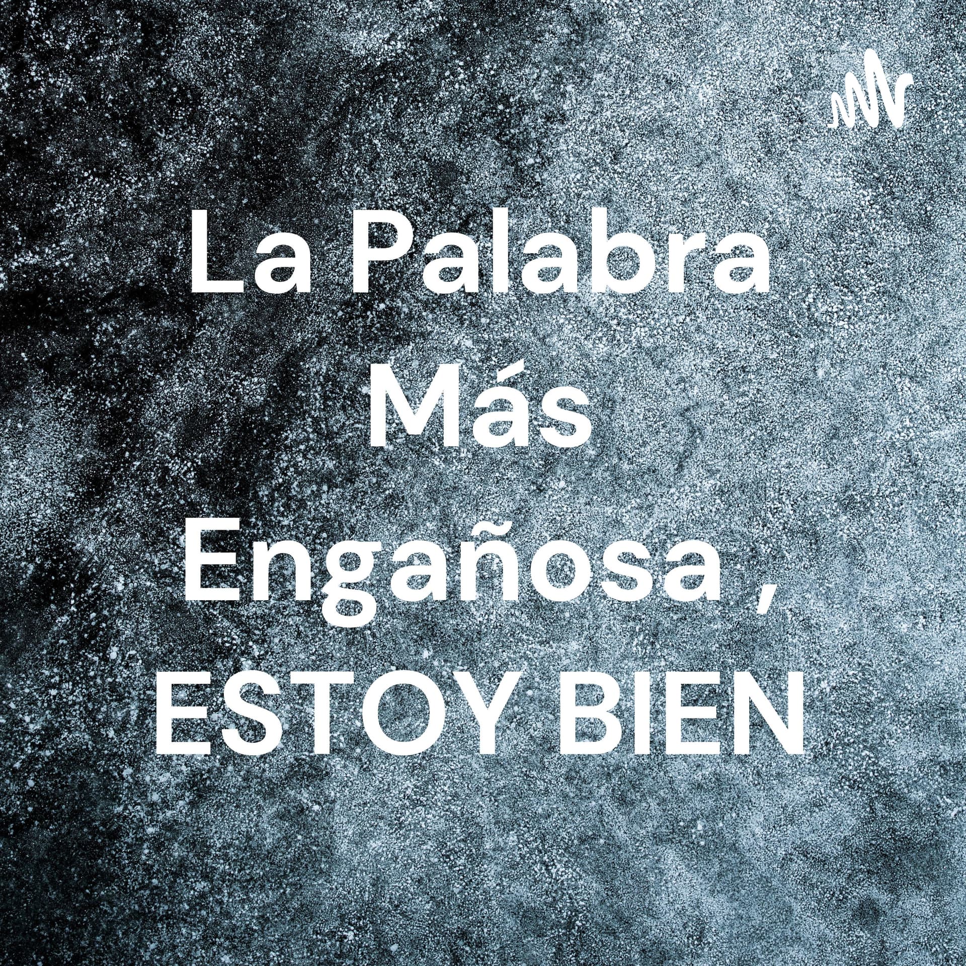 La Palabra Más Engañosa , ESTOY BIEN