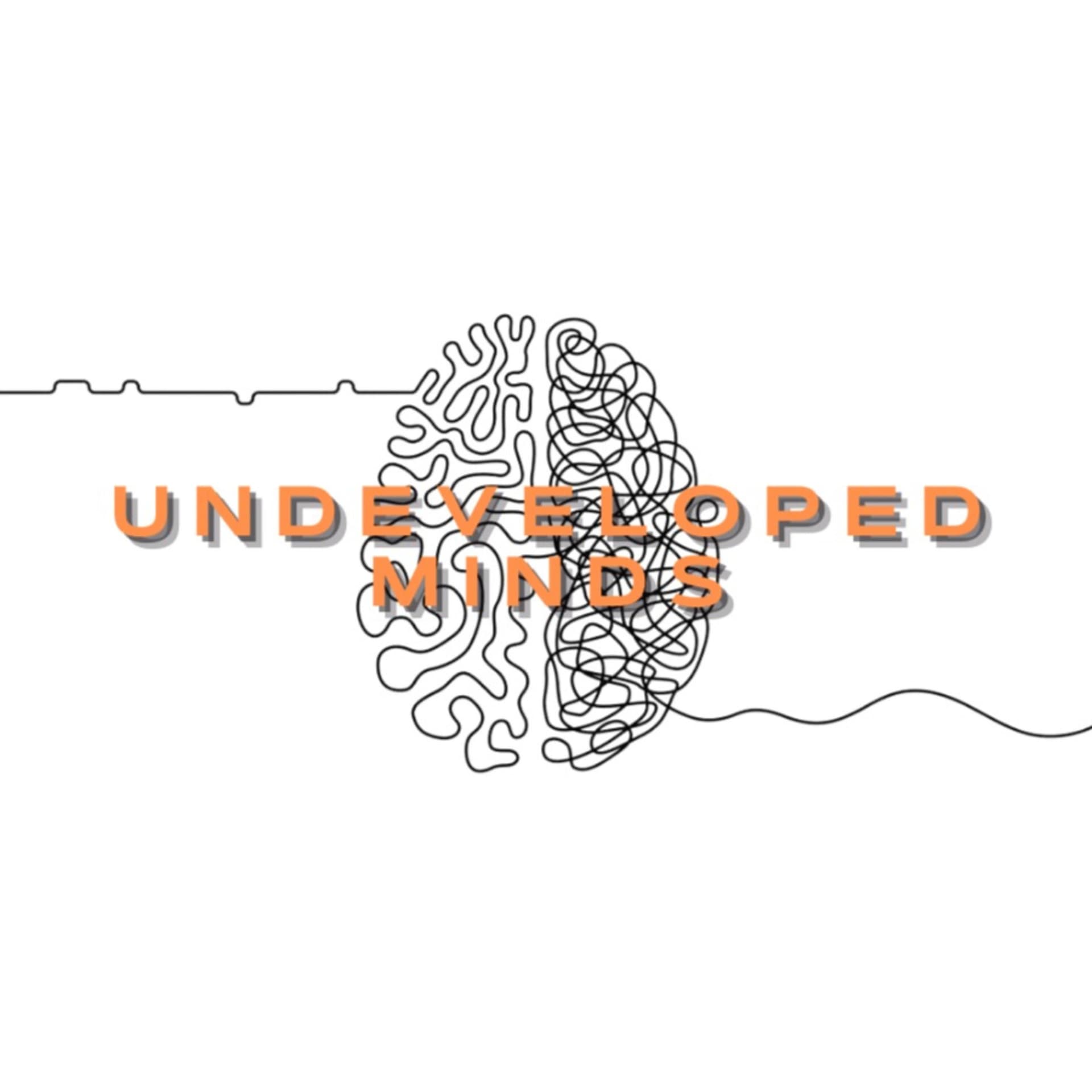 Undeveloped Minds - Podcasts