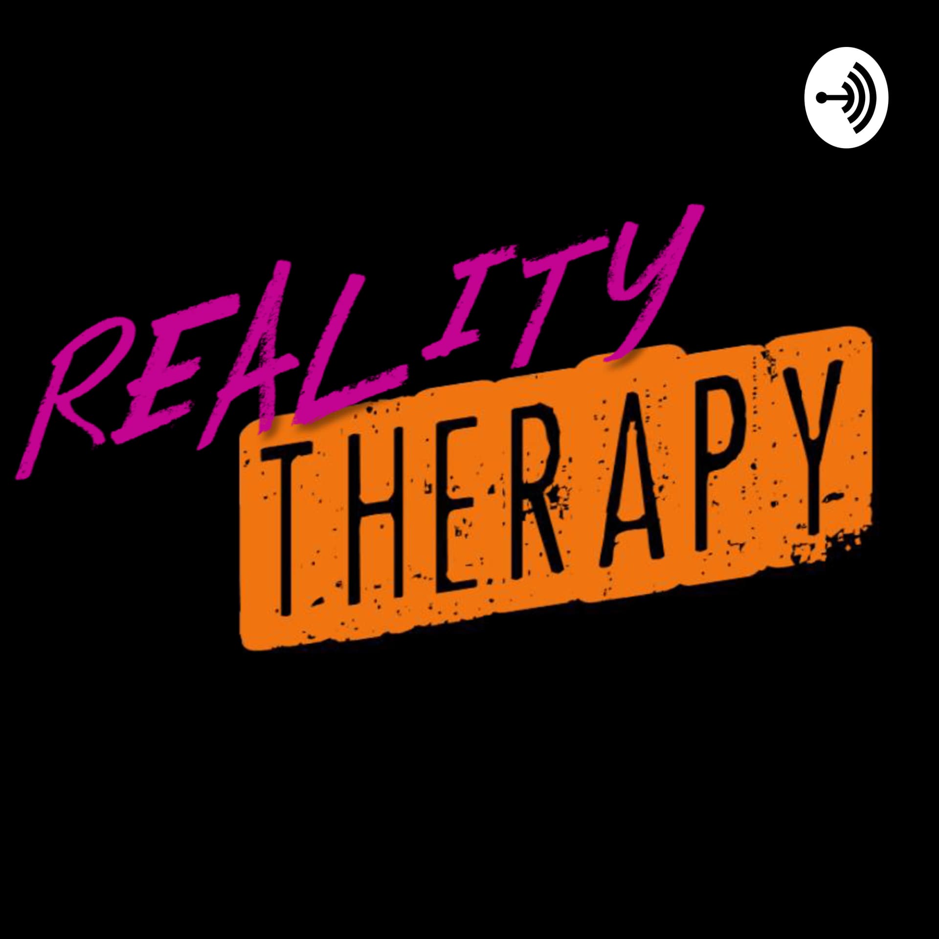 Reality Therapy - Podcasts