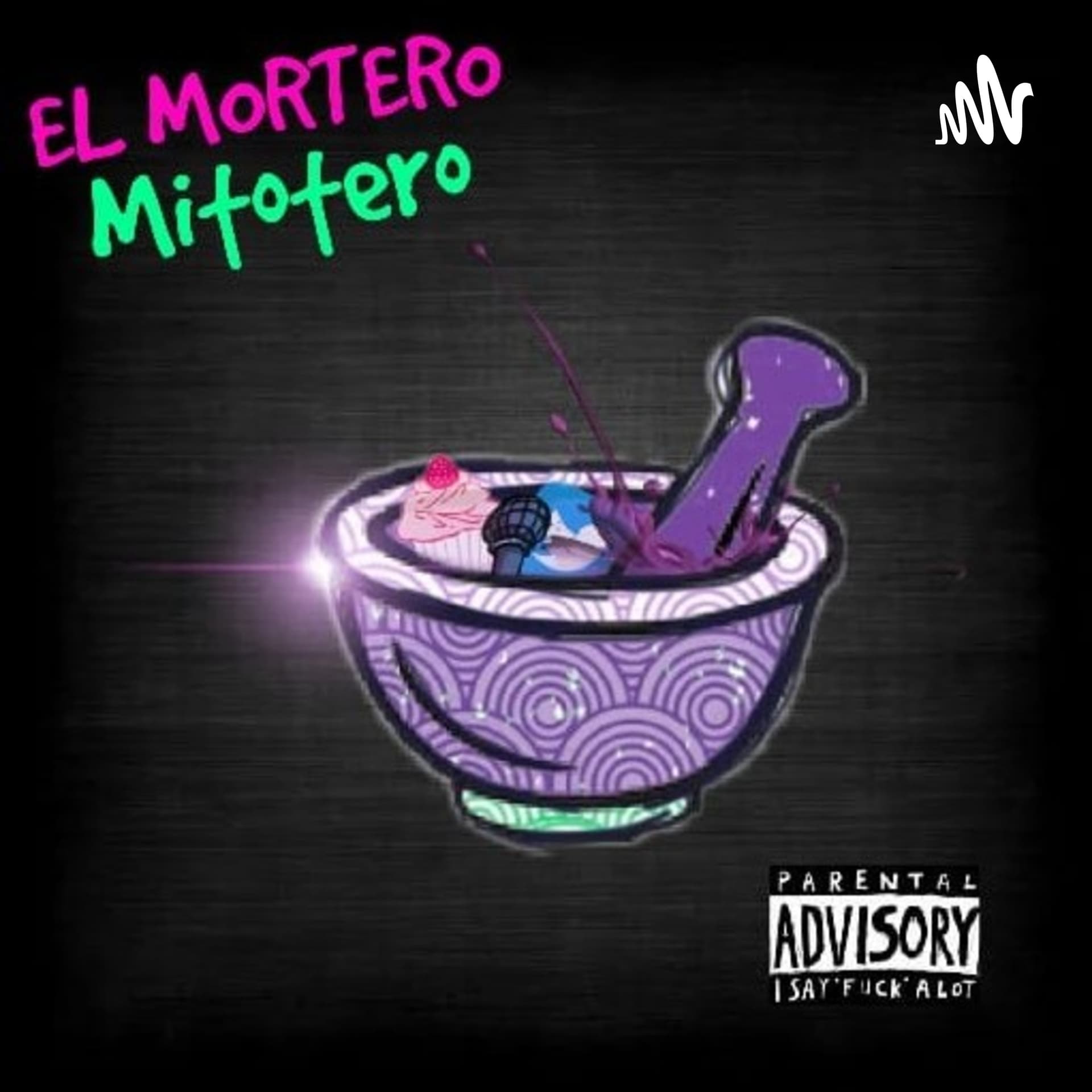 El Mortero Mitotero - Podcasts