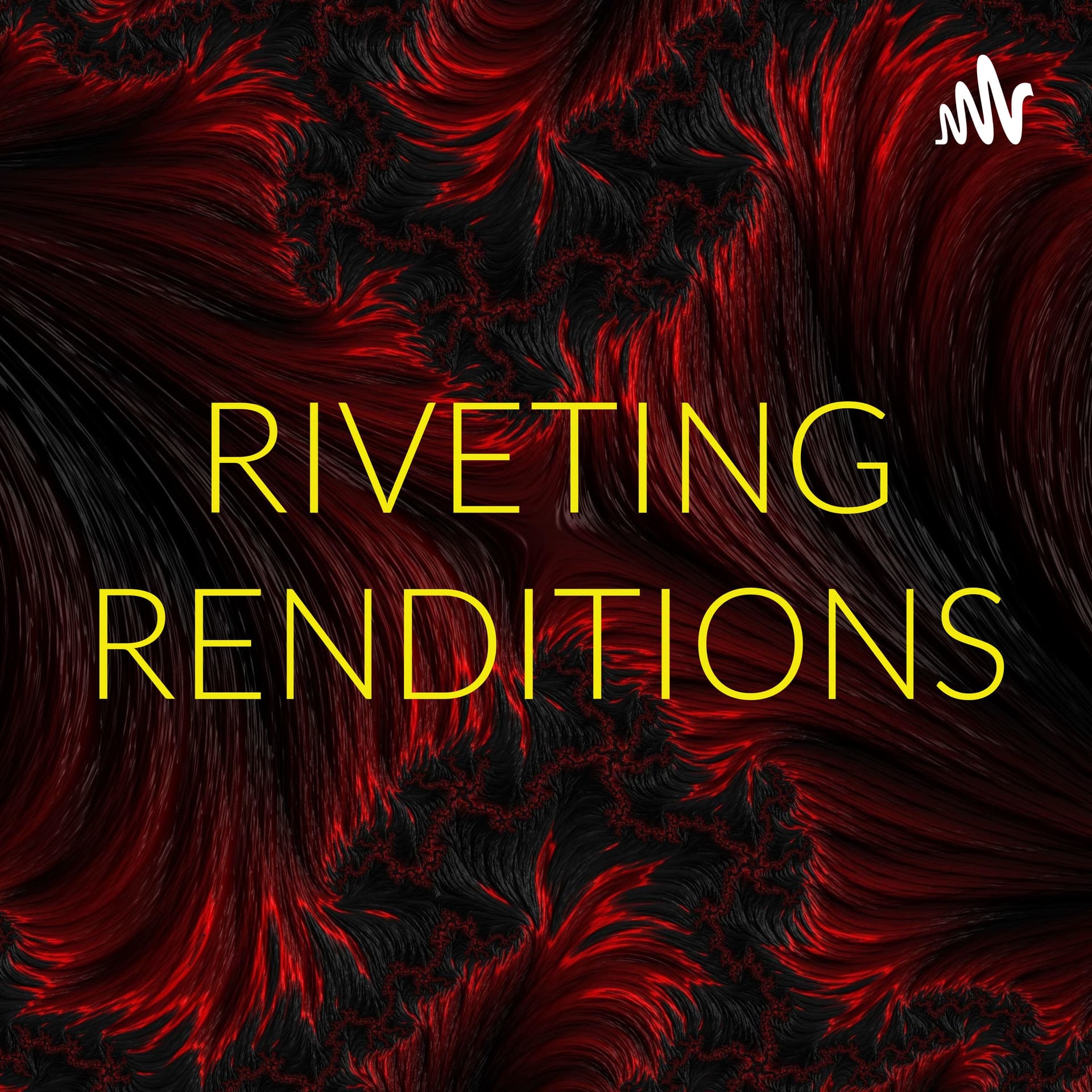 RIVETING RENDITIONS - Podcasts