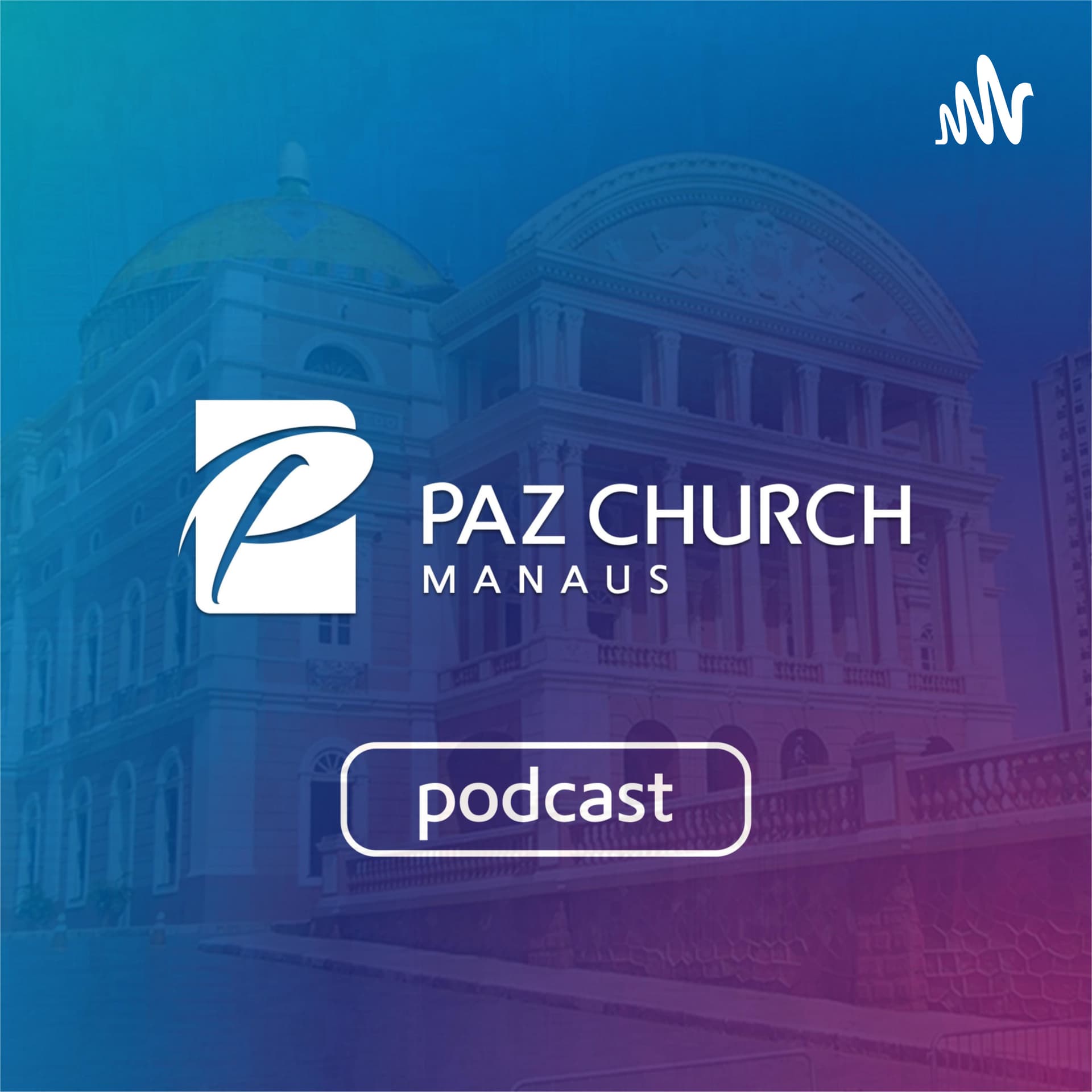 Paz Church Manaus - Podcast - Podcasts