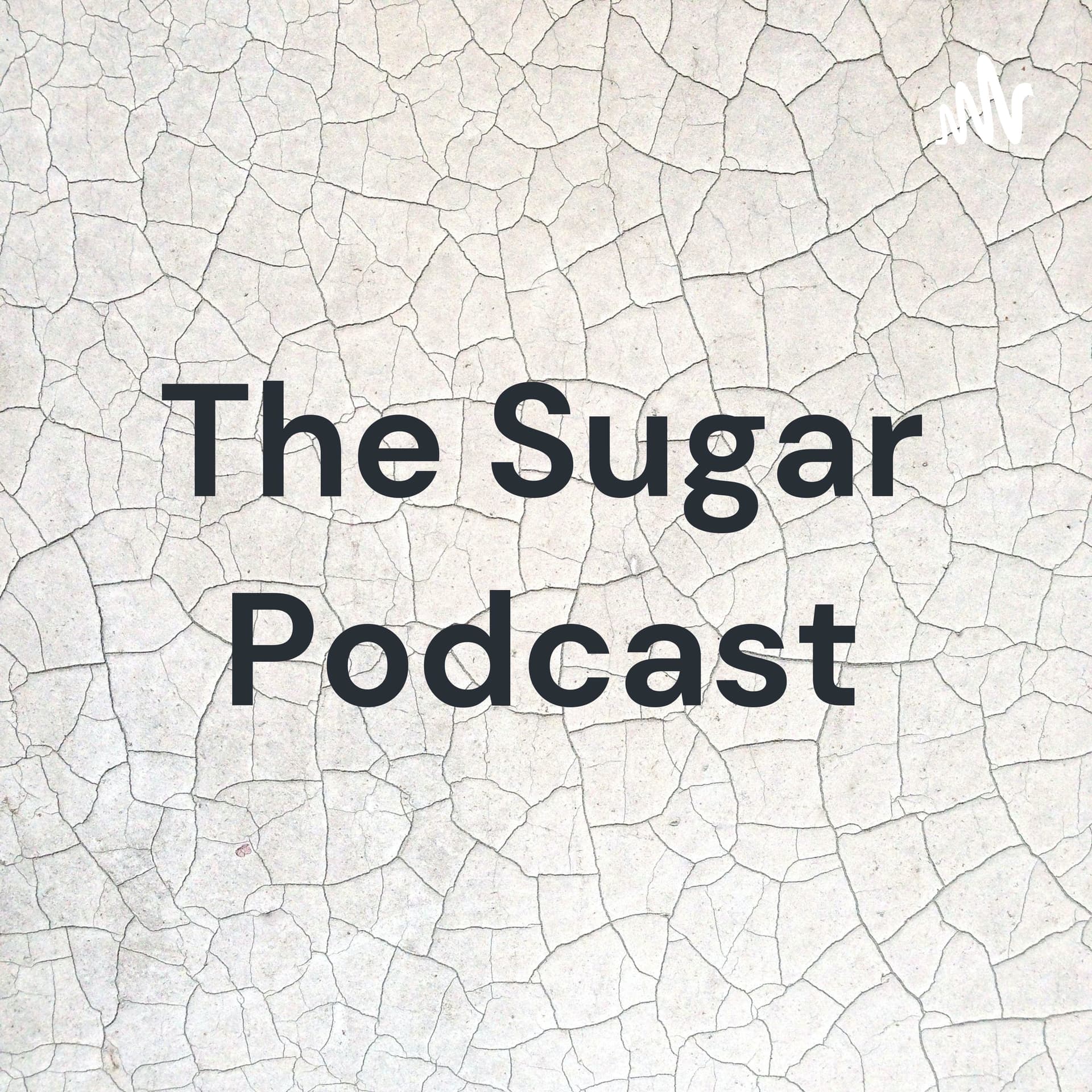 The Sugar Podcast - Podcasts