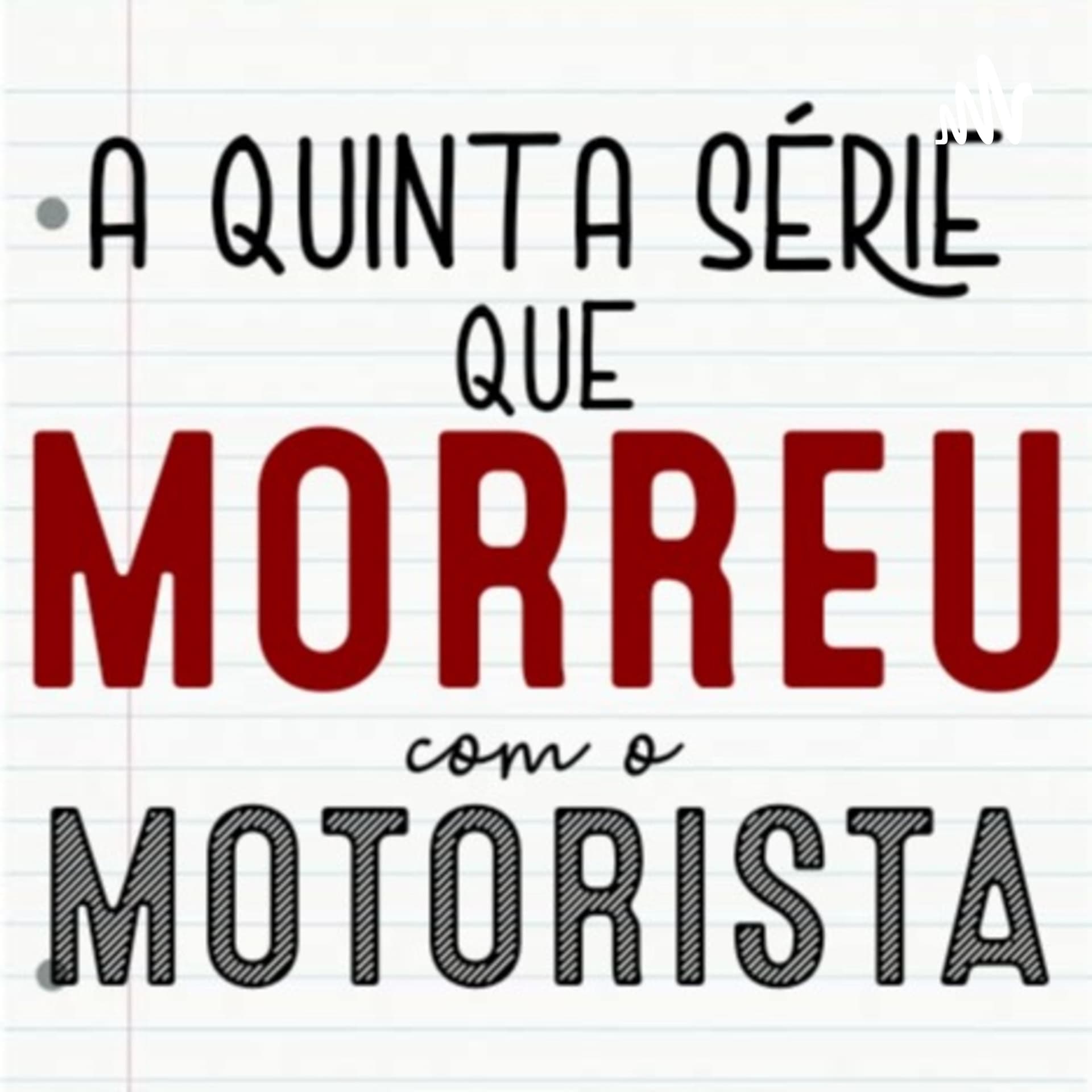 A 5ª Série que Morreu com o Motorista - Podcasts