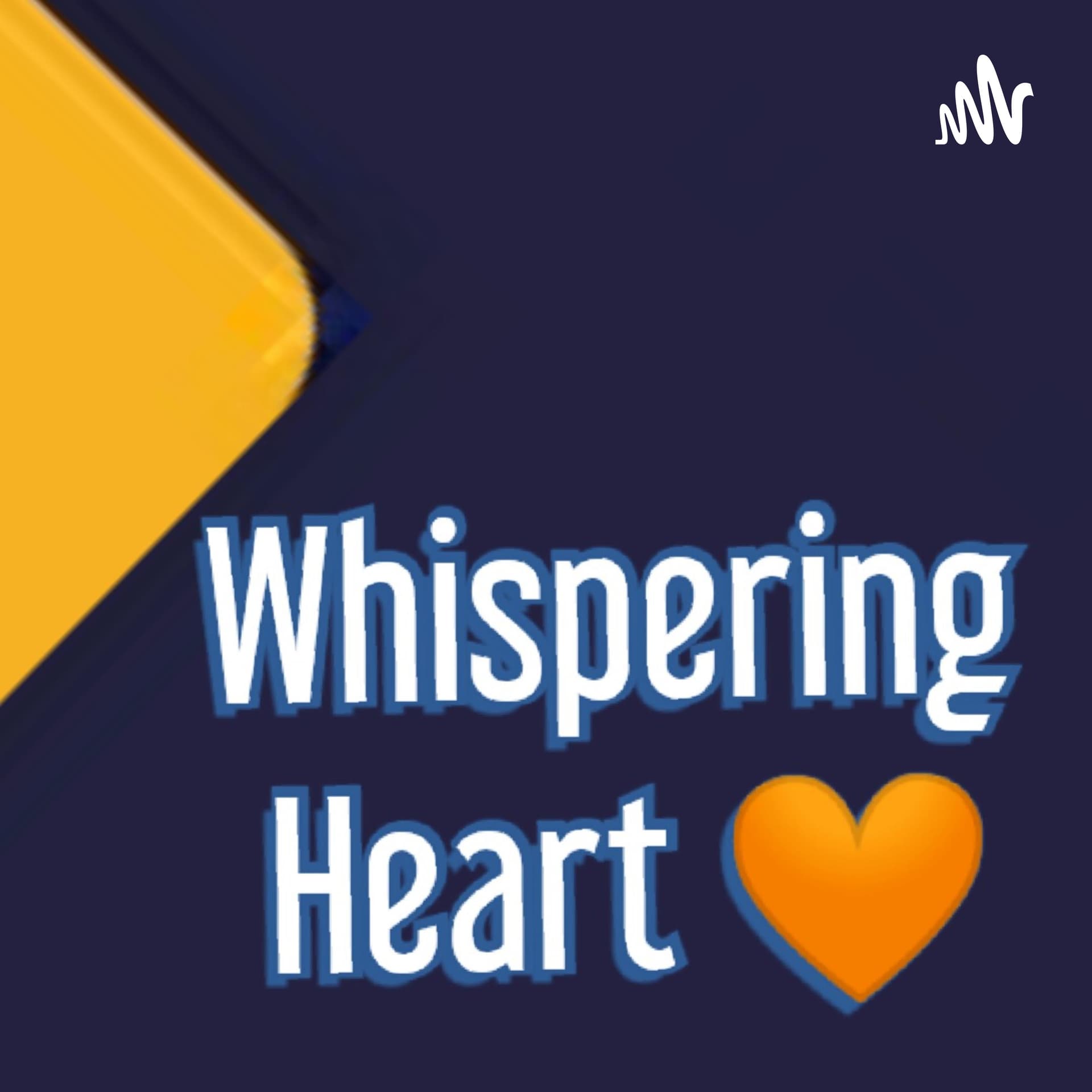 Whispering Heart ๐งก - Podcasts