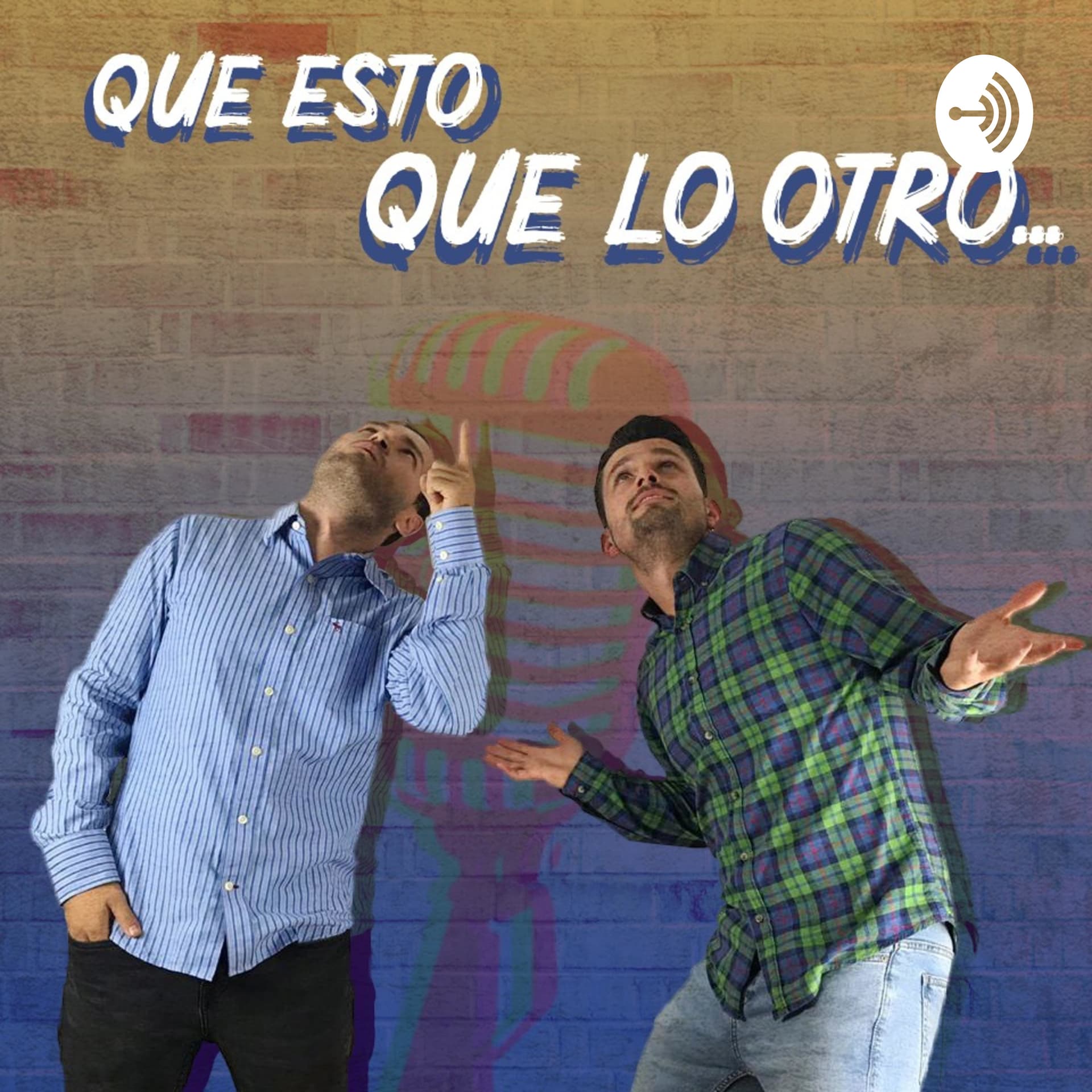 QUE ESTO QUE LO OTRO - Podcasts