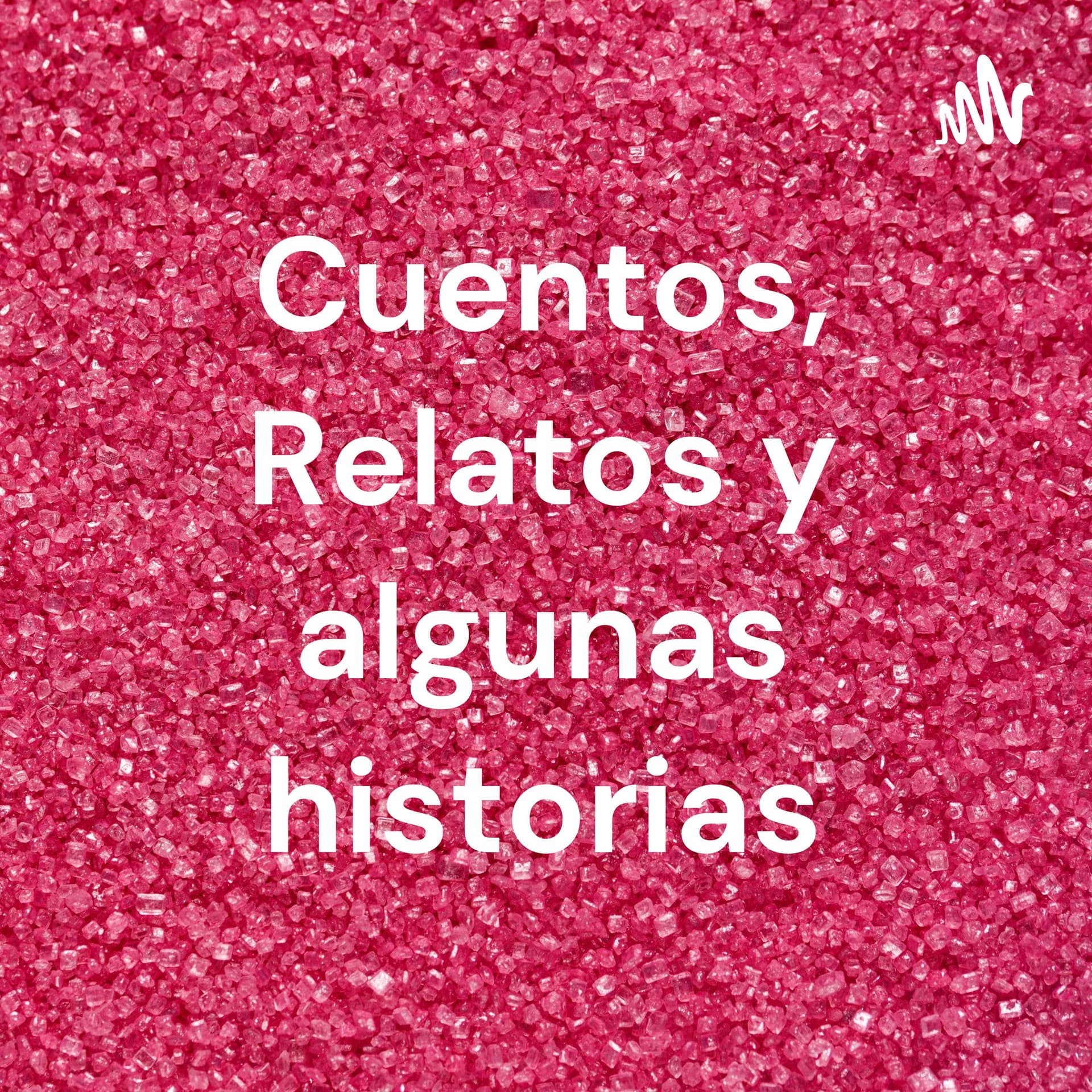 Cuentos, Relatos y algunas historias - Podcasts