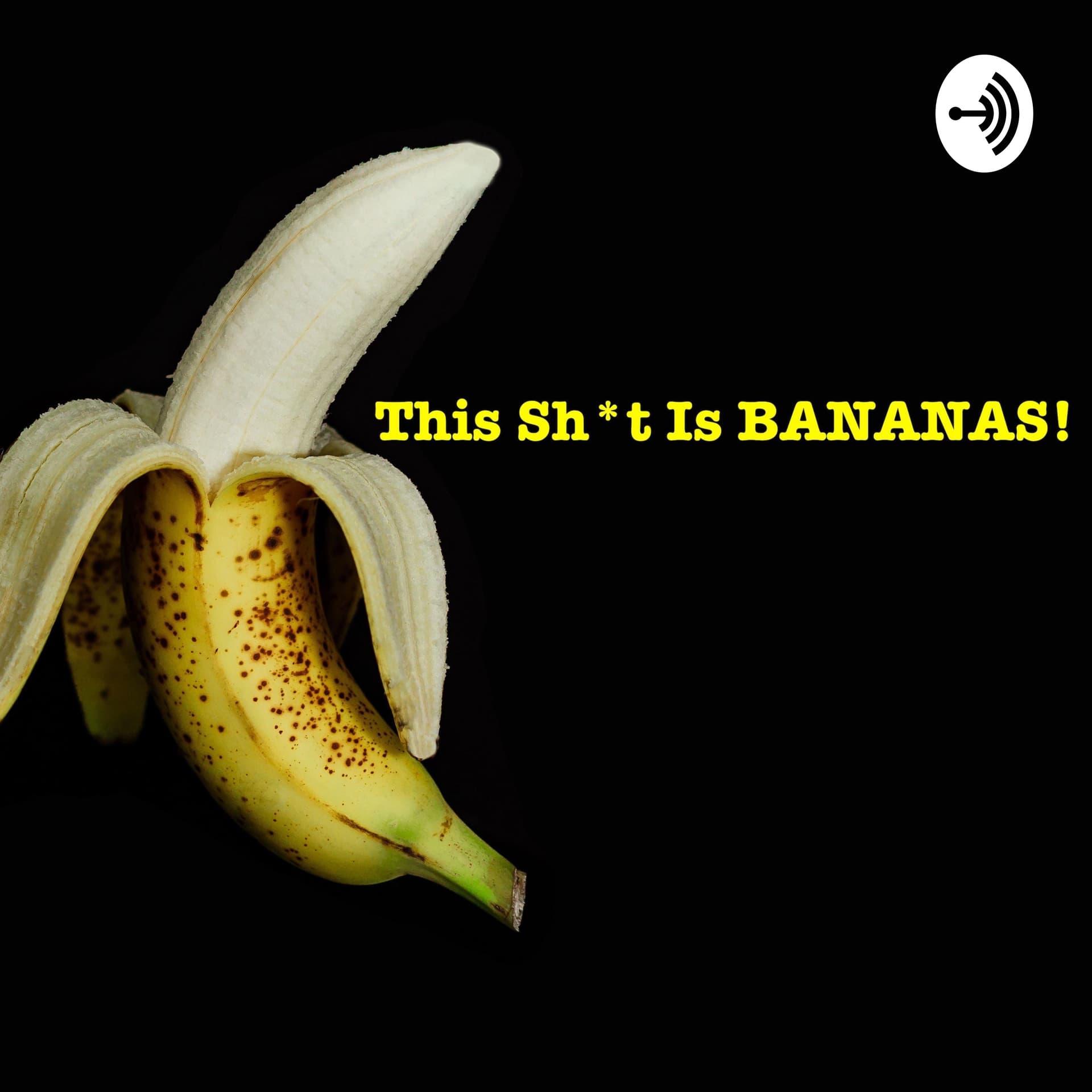 This Sh*t Is Bananas! - Podcasts