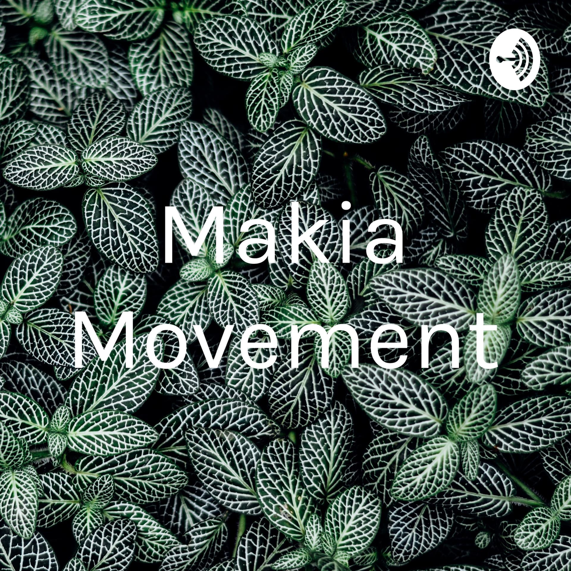 Makia Movement - Podcasts