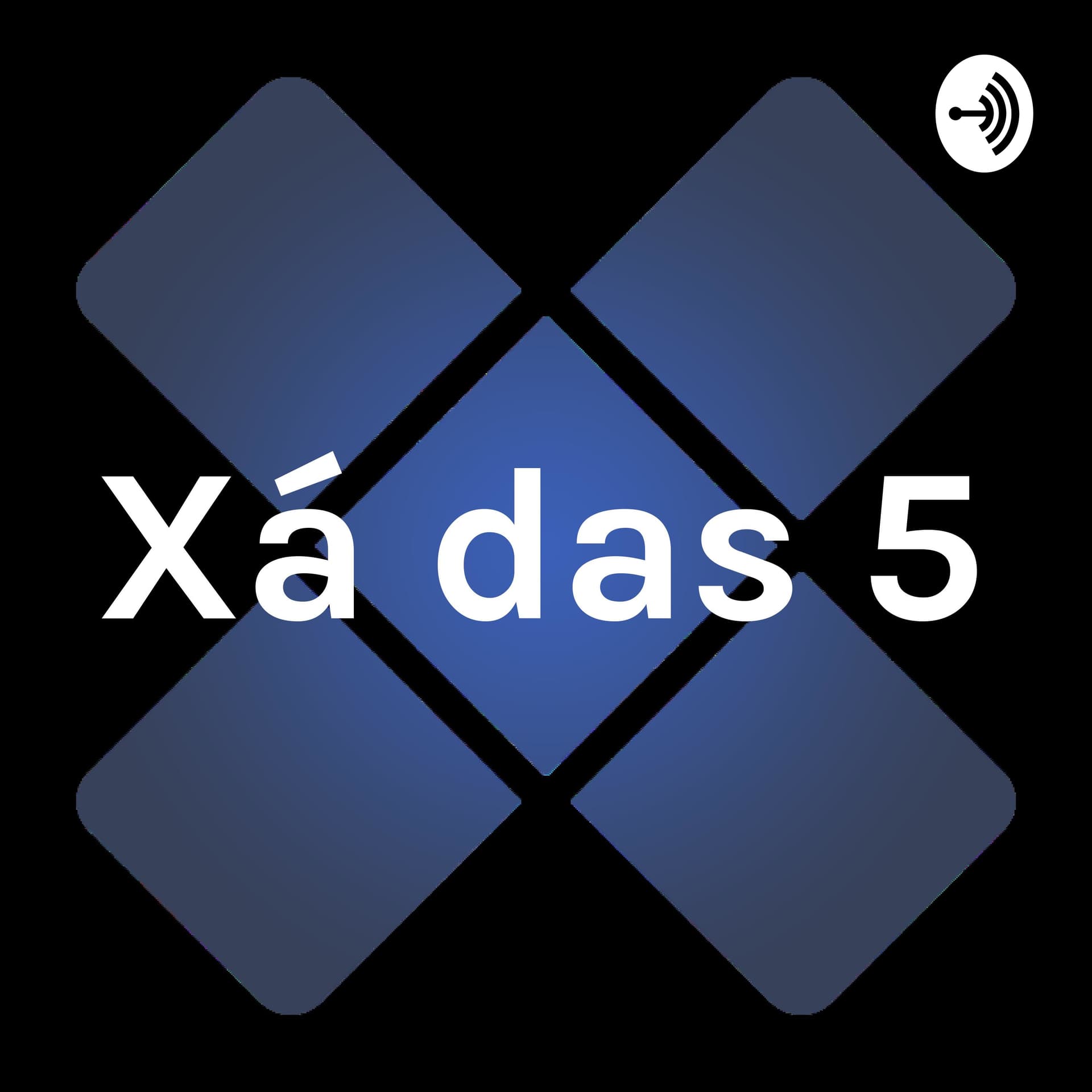 Xá das 5 - Podcasts