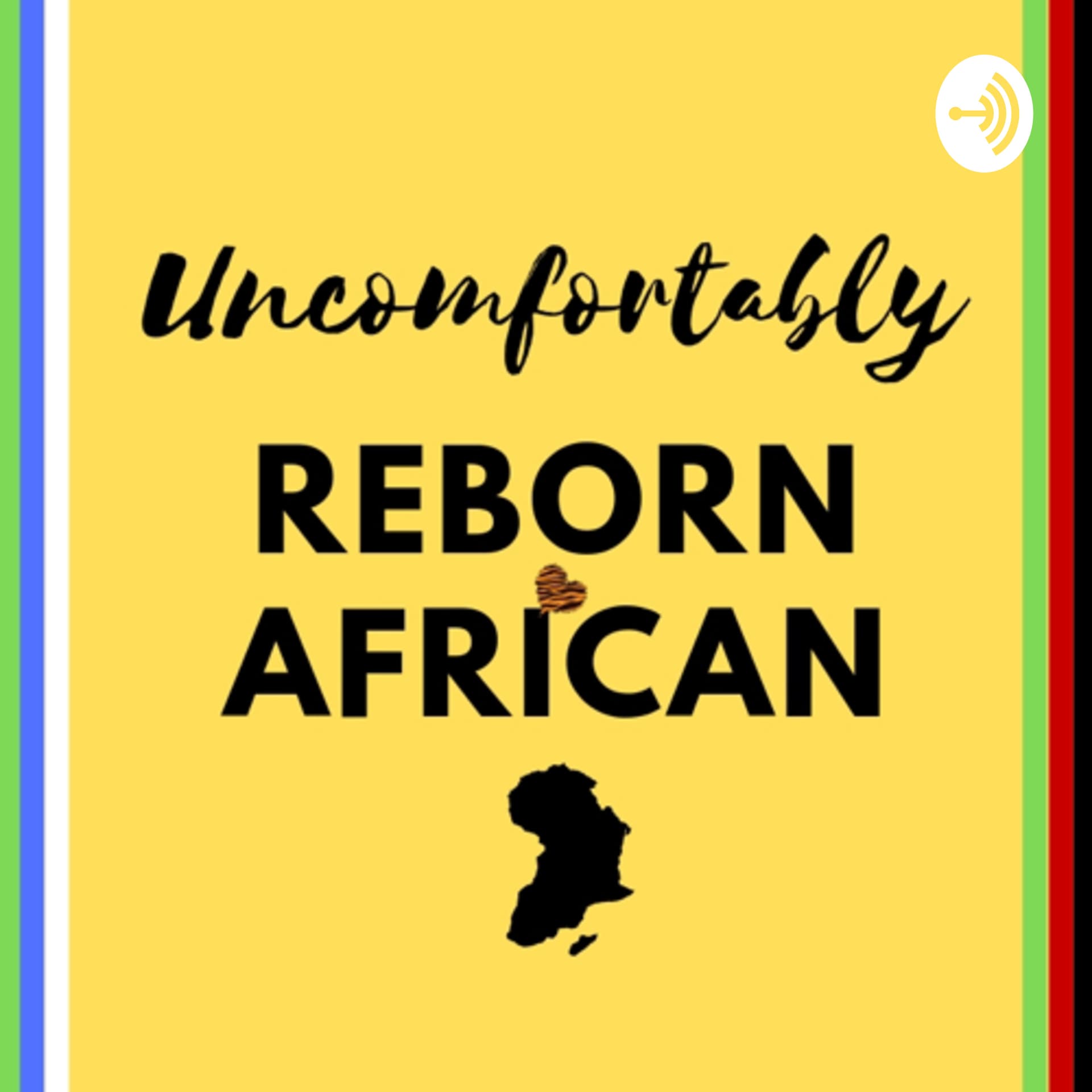 Uncomfortably Reborn African - Podcasts