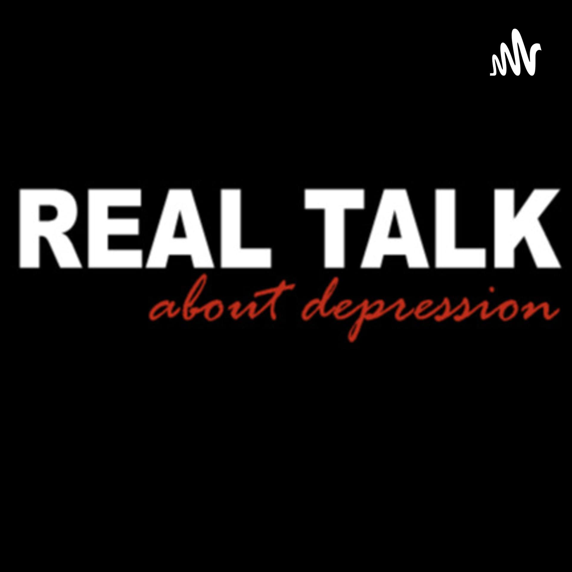 Real Talk About Depression - Podcasts