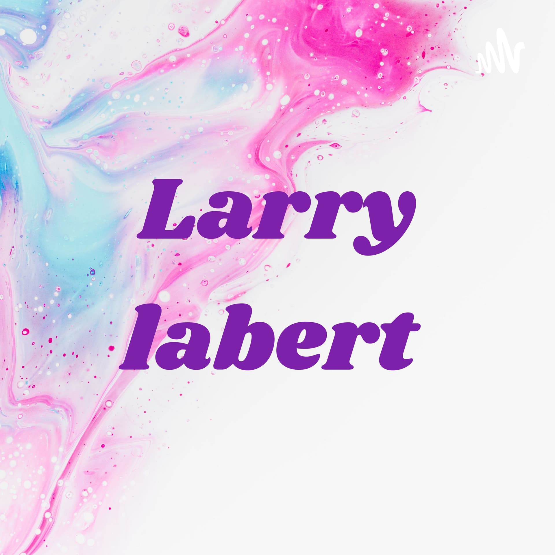 Larry labert - Podcasts