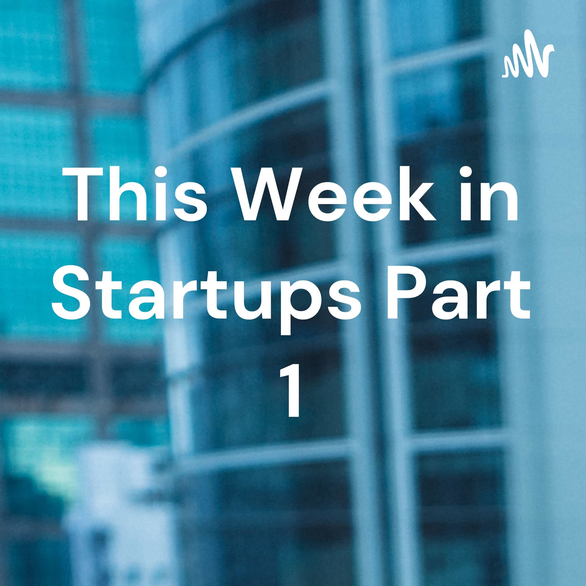 This Week in Startups Part 1 - Podcasts