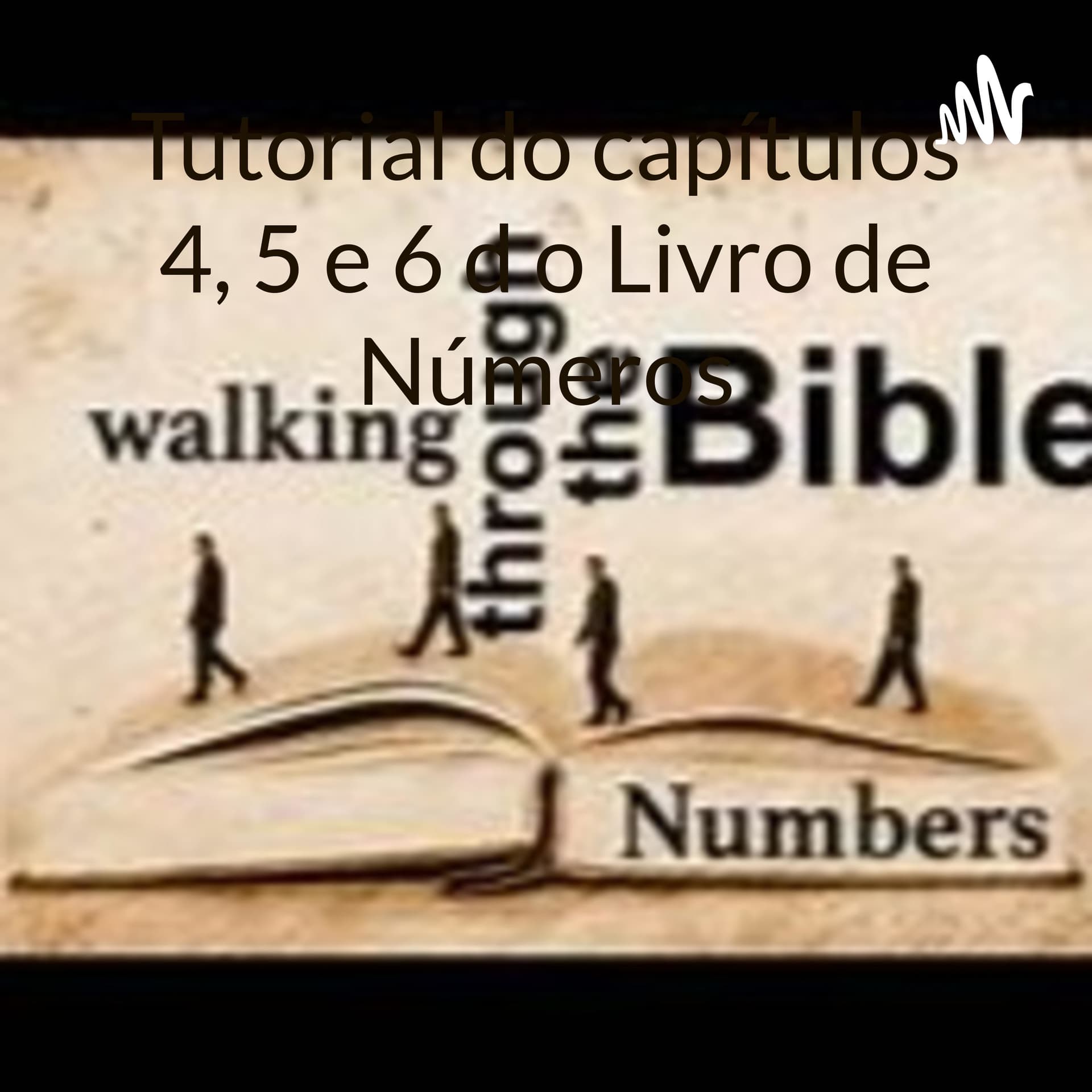 Tutorial do capítulos 4, 5 e 6 d o Livro de Números - Podcasts