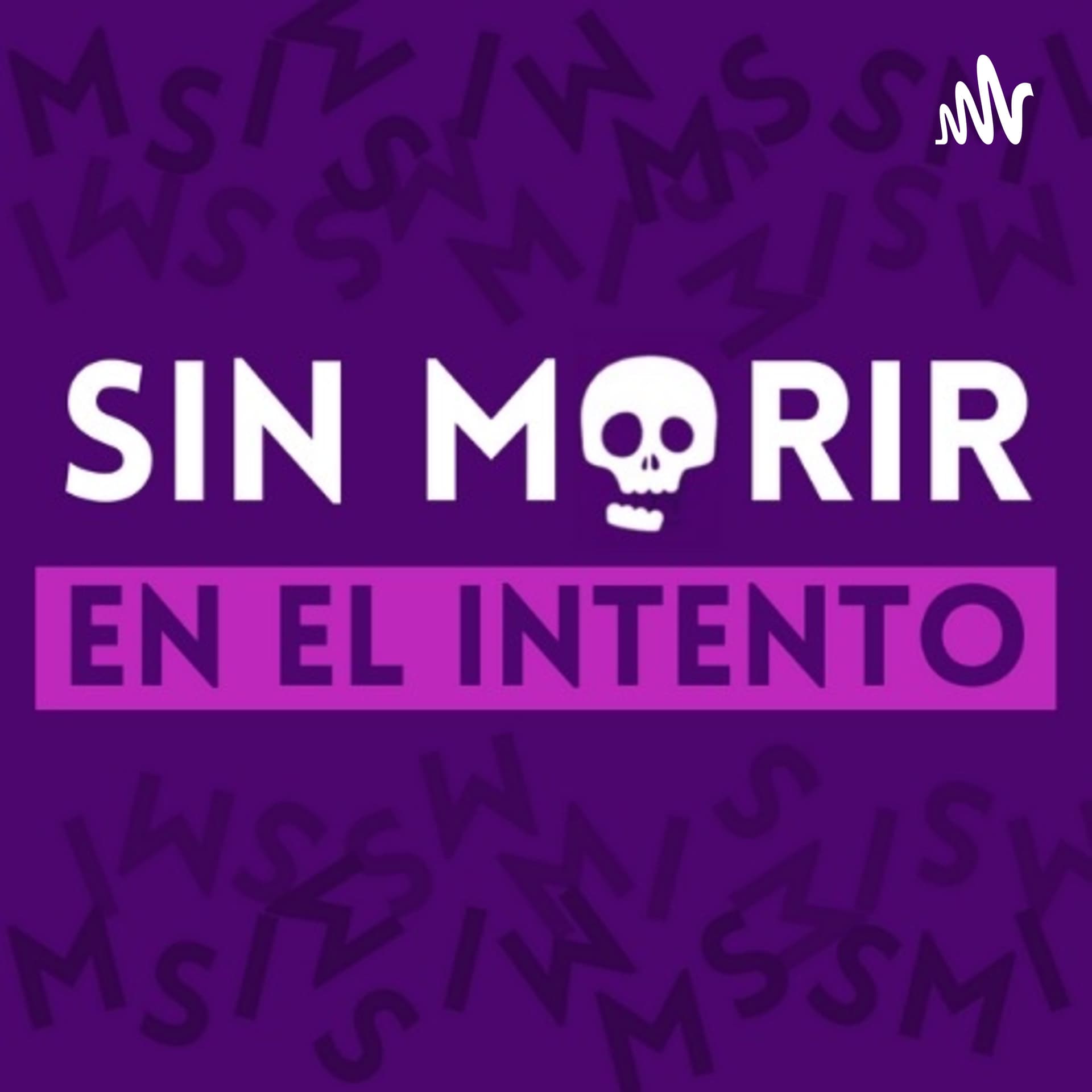 SinMorirEnElIntentoPodcast - Podcasts