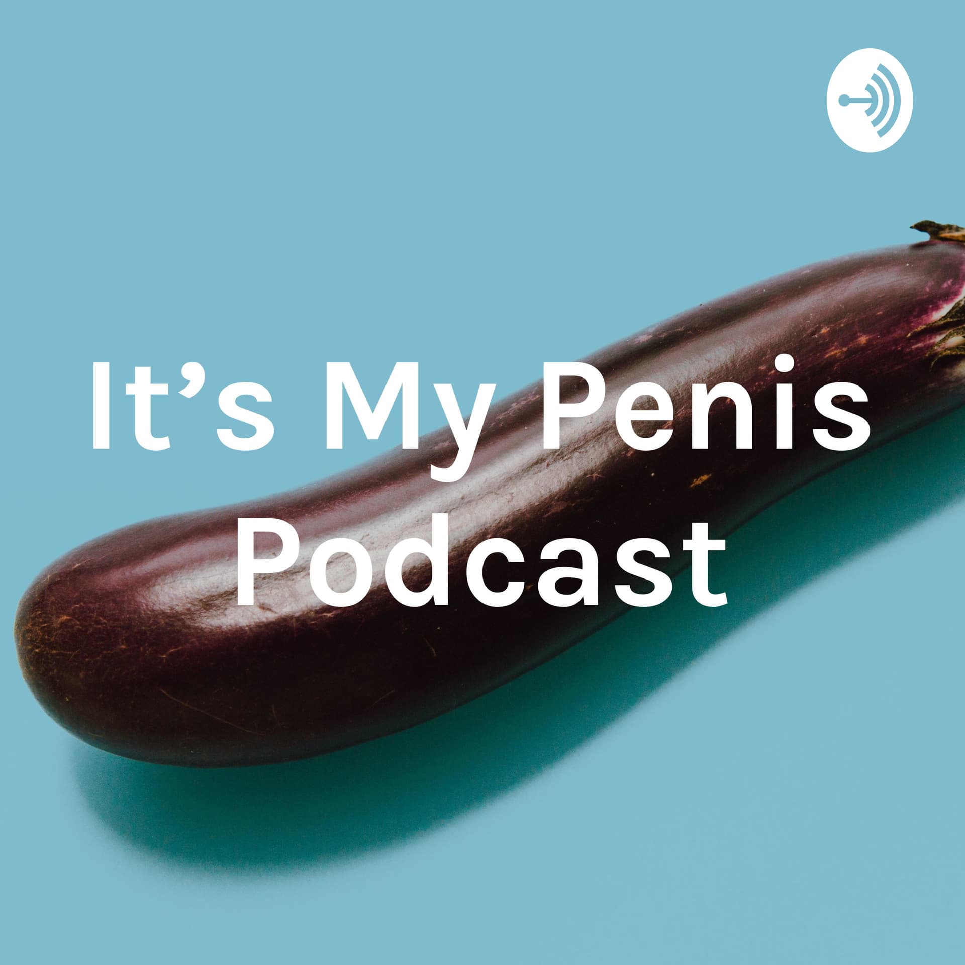 It's My Penis Podcast - Podcast