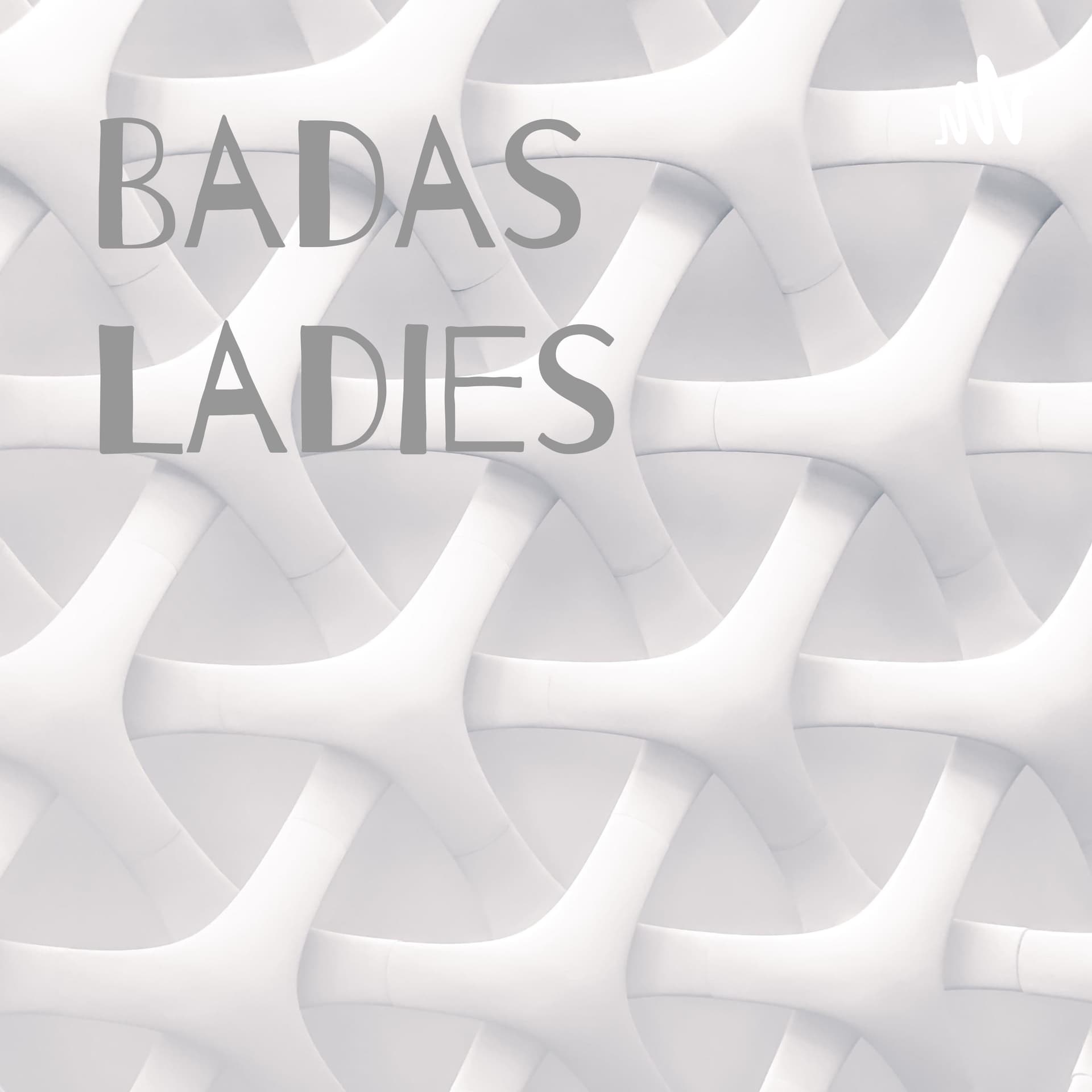 Badas Ladies - Podcasts