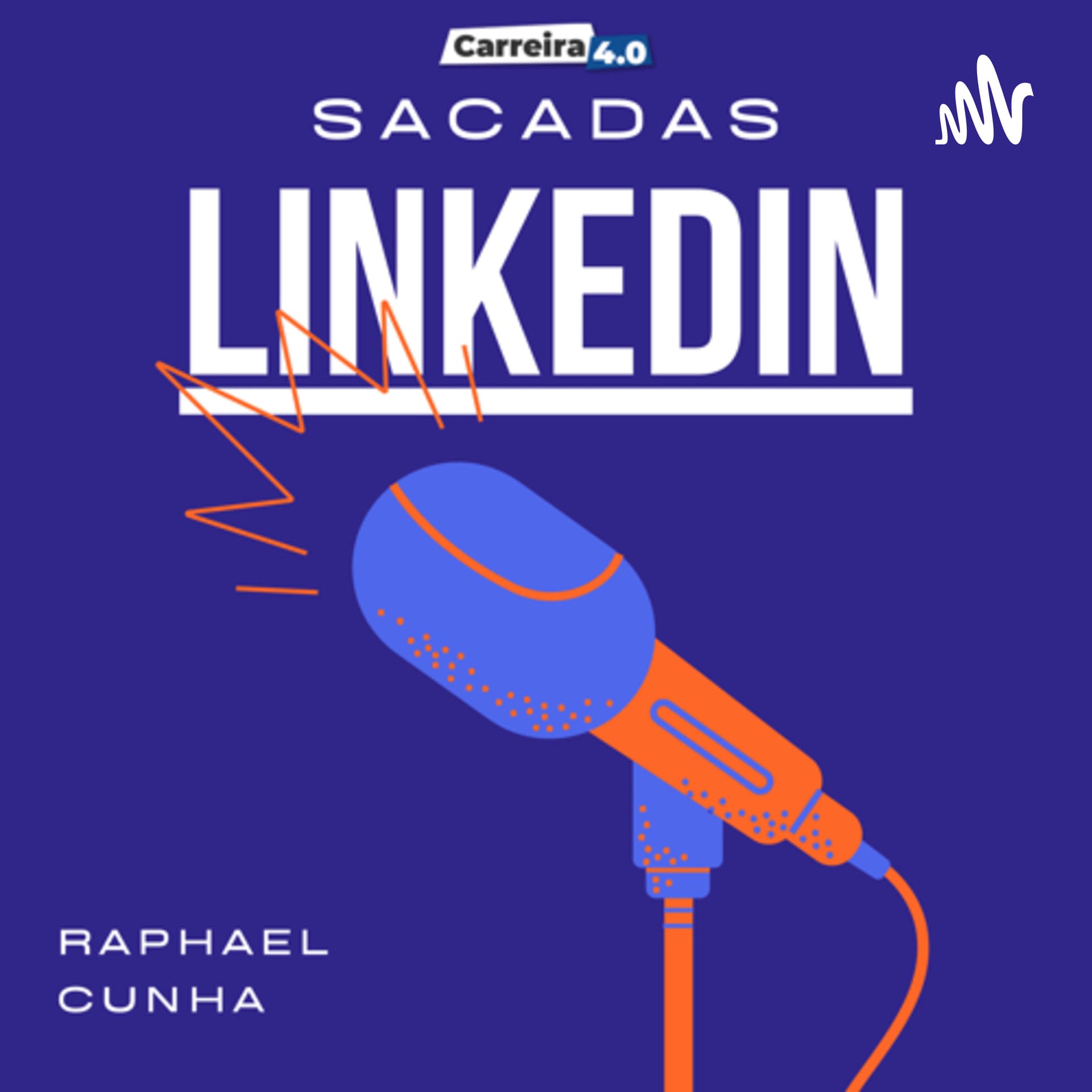 Sacadas LinkedIn Carreira 4.0 - Podcasts