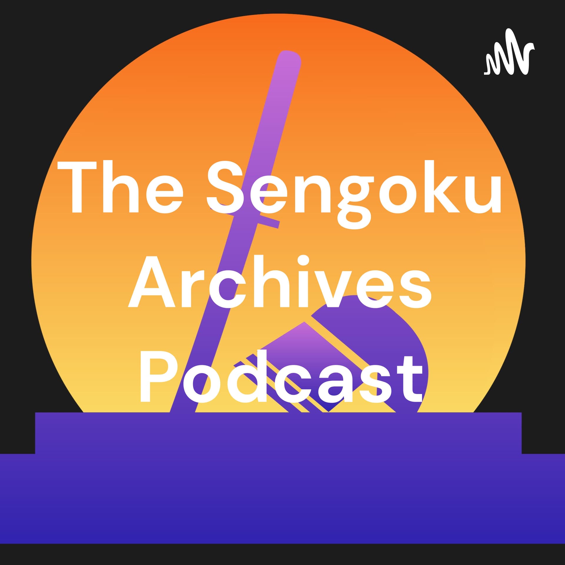 The Sengoku Archives Podcast - Podcasts