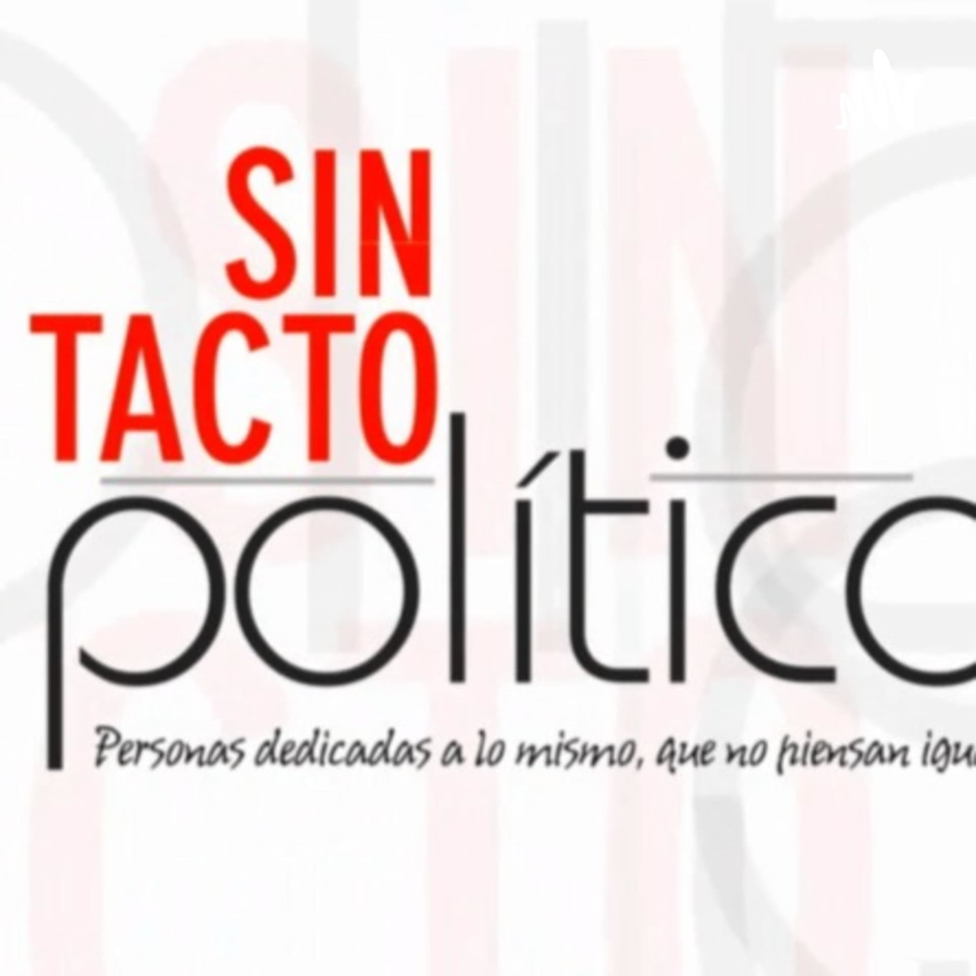 Sin Tacto Político - Podcasts