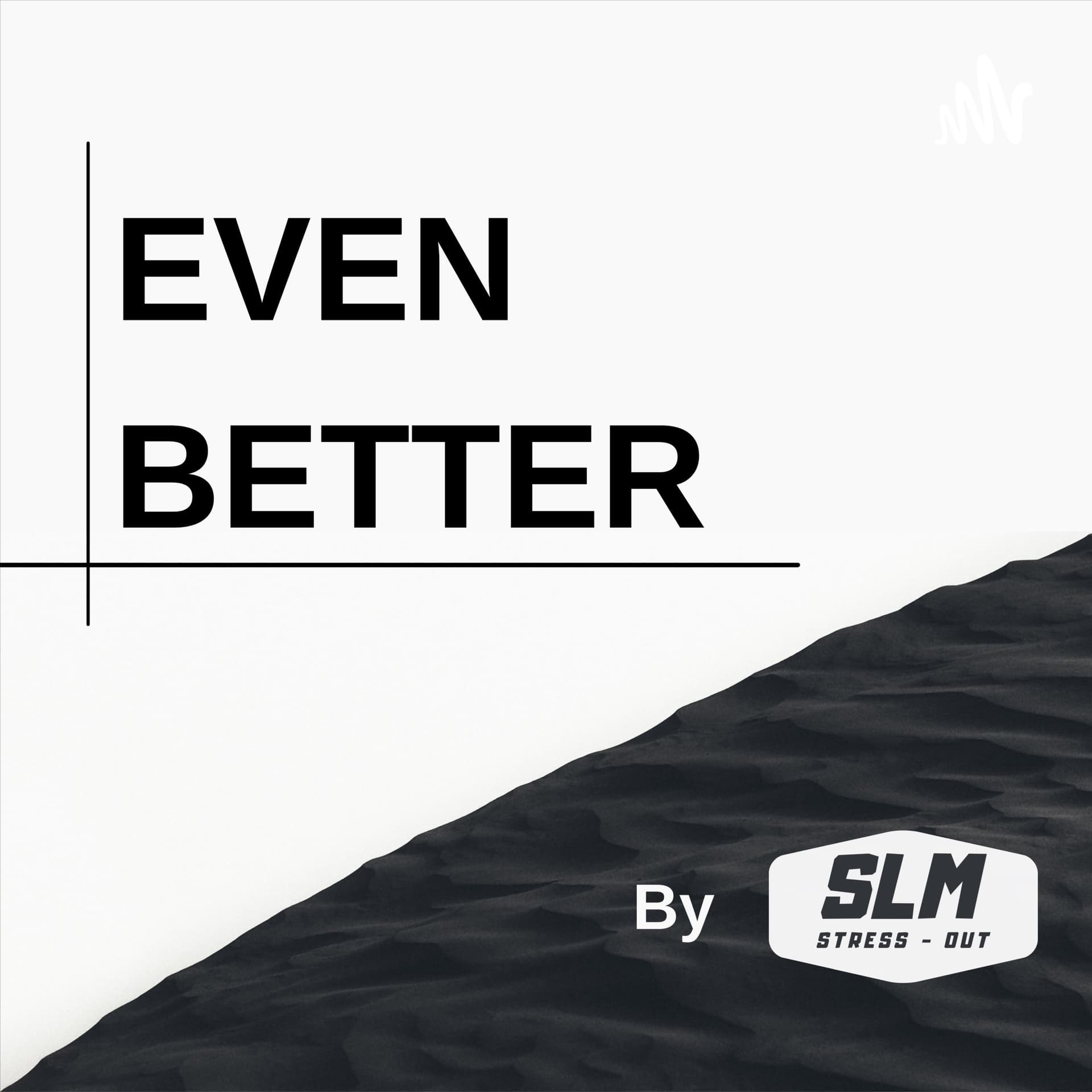 Even Better - Podcasts