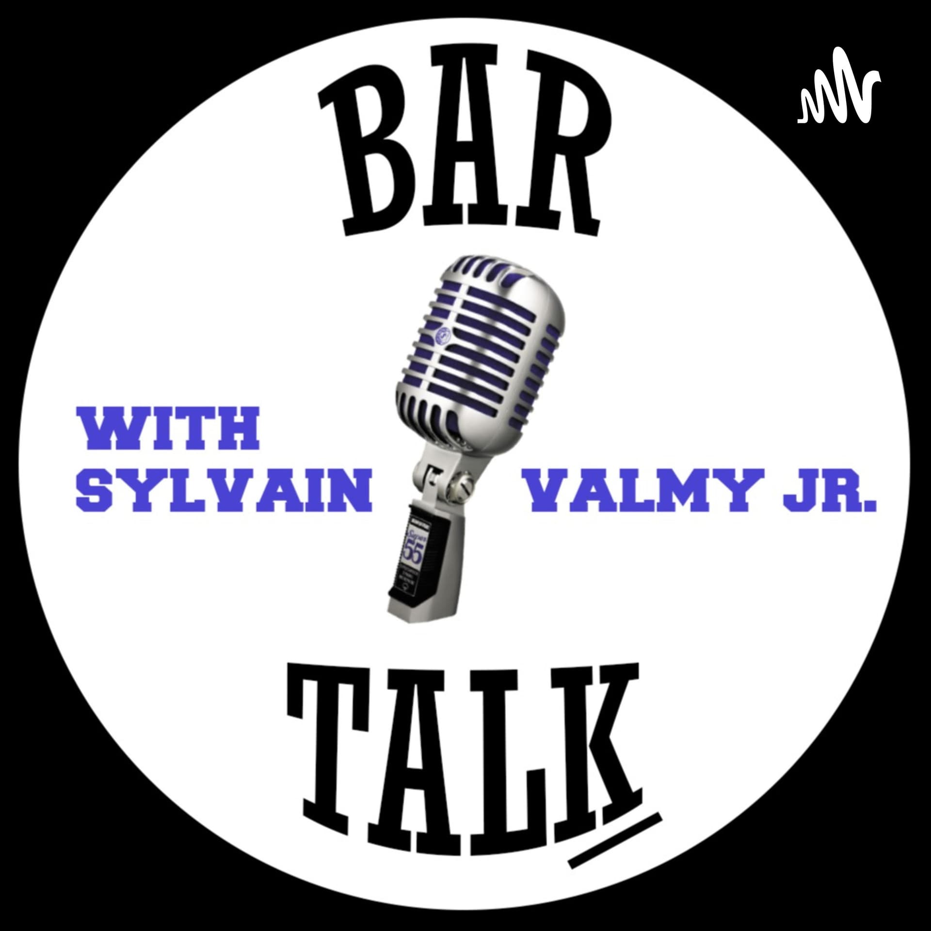 BAR TALK w/ Sylvain Valmy Jr. - Podcasts