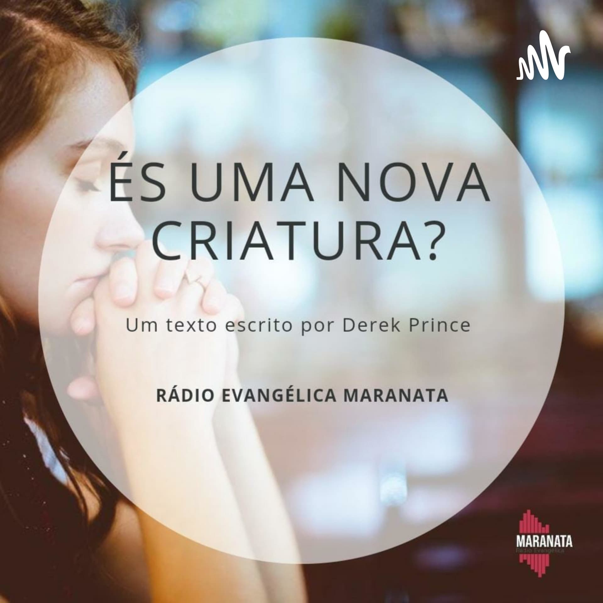 És uma nova criatura? - Podcasts