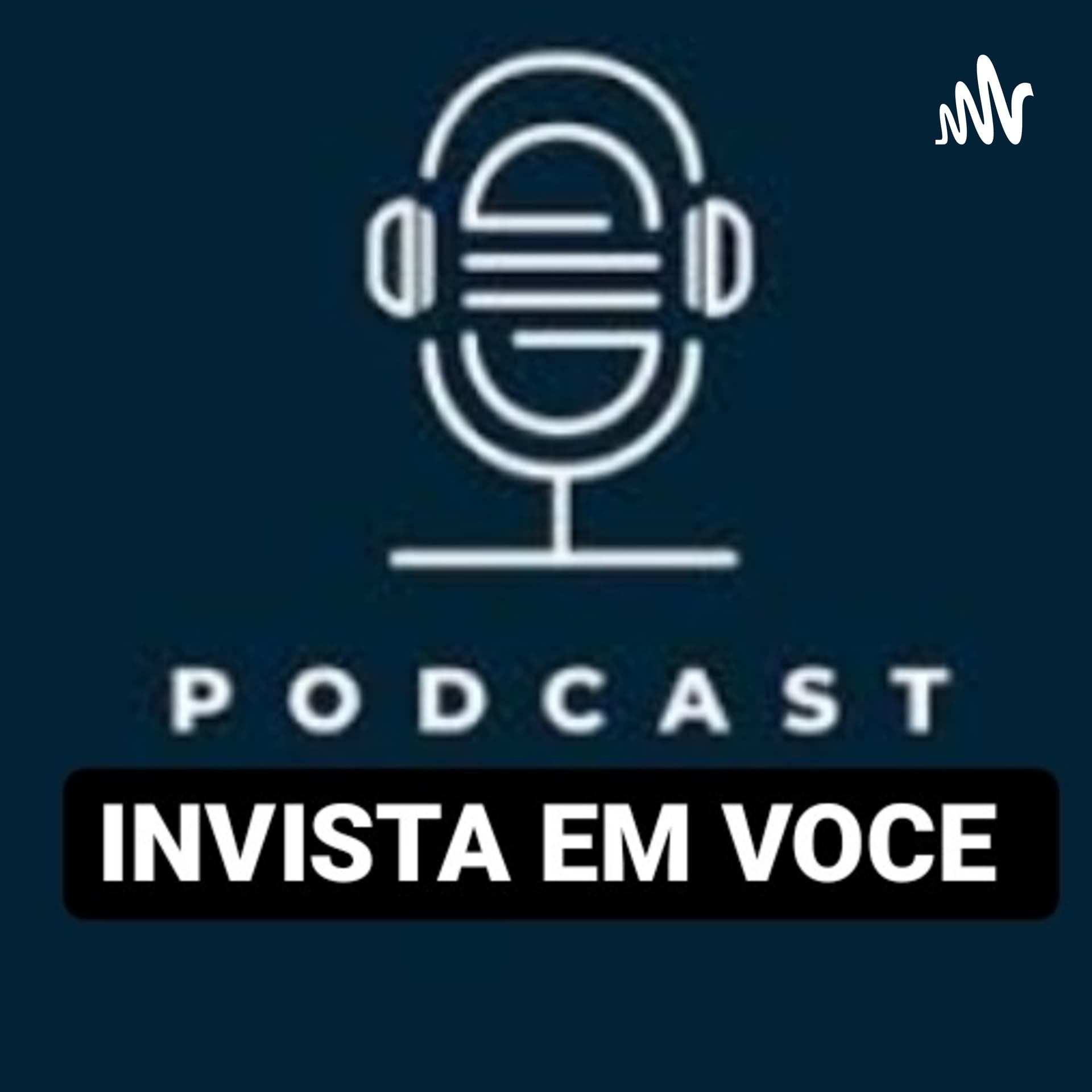 INVISTA EM VOCE - Podcasts