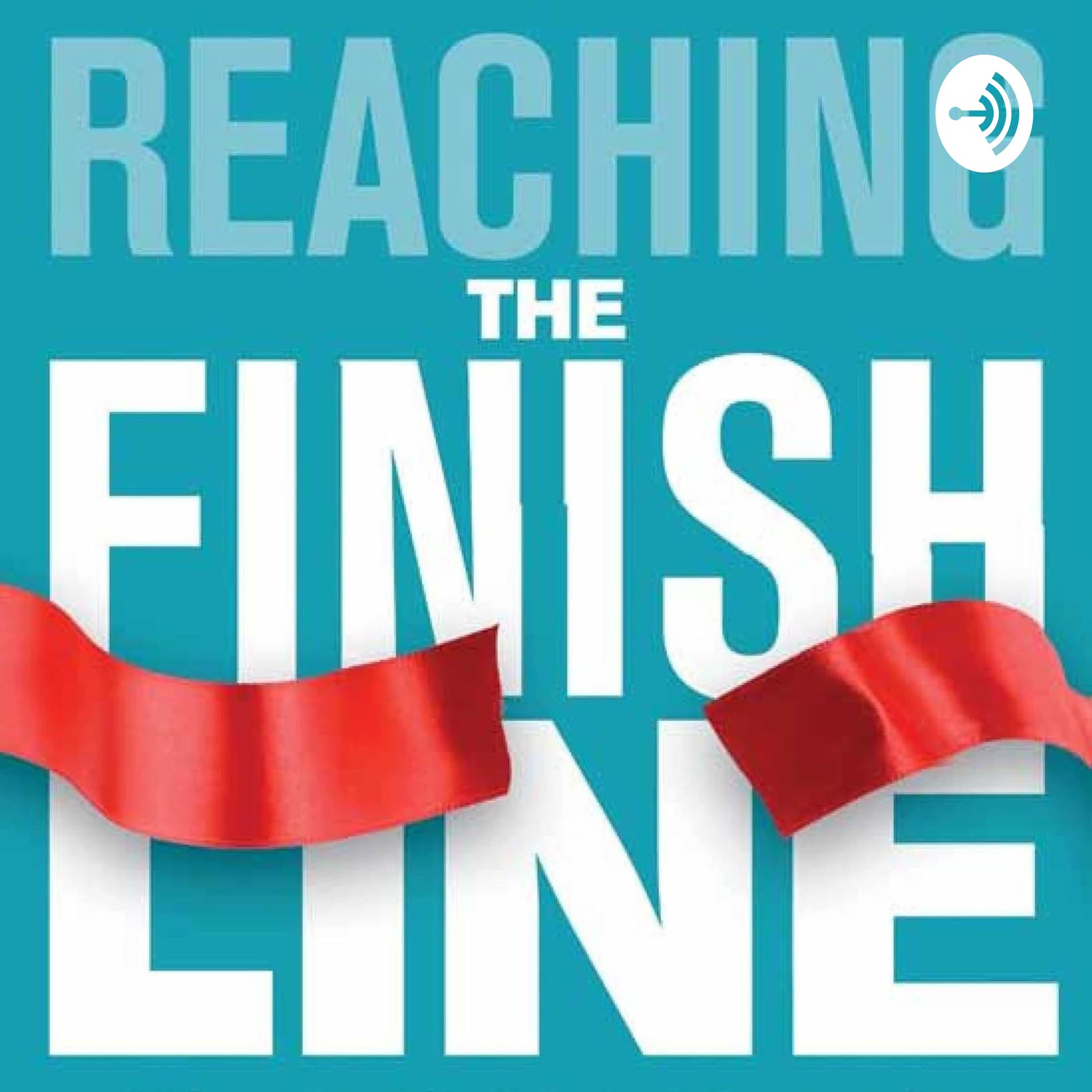 Reaching The Finish Line - Podcasts