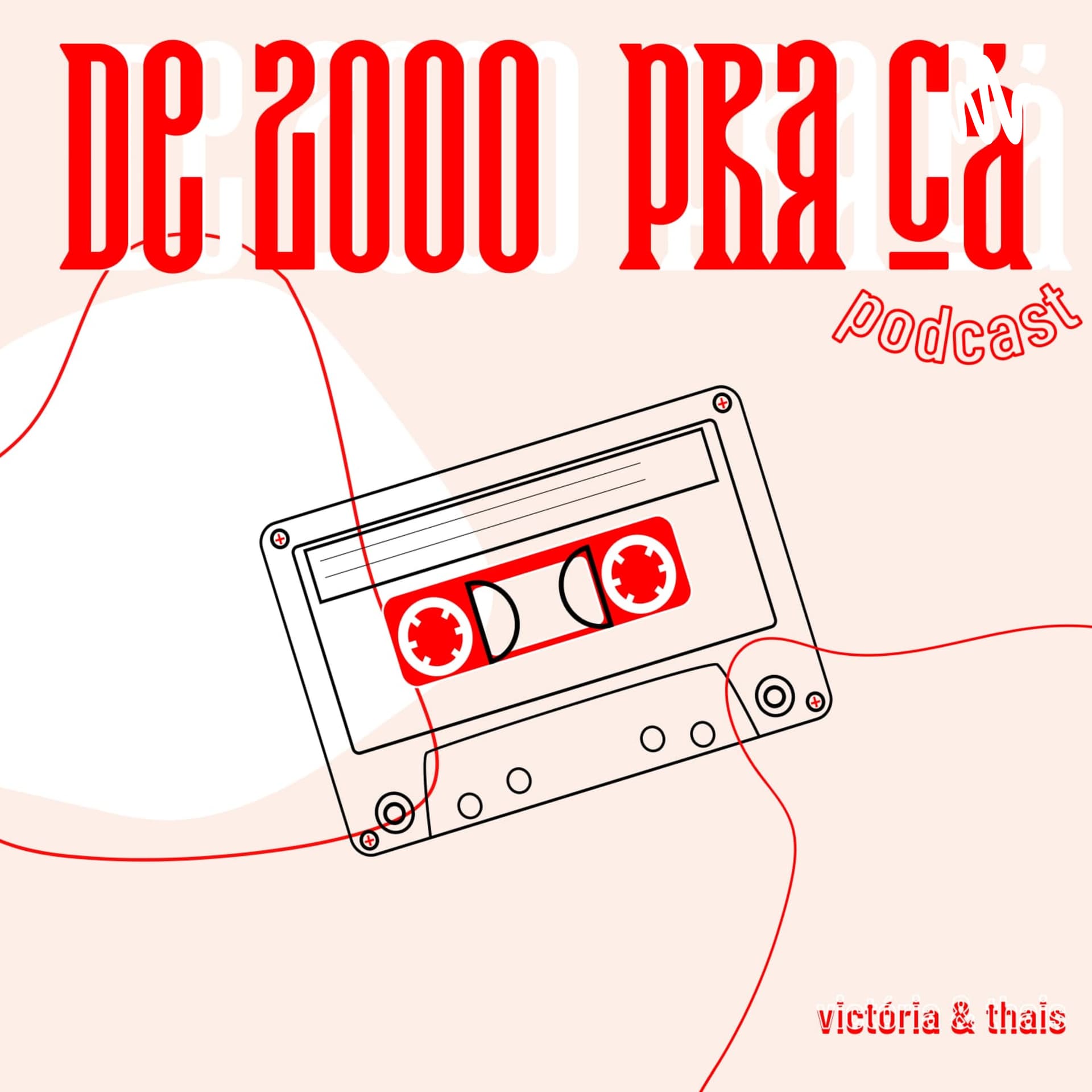 de 2000 pra cá - Podcasts