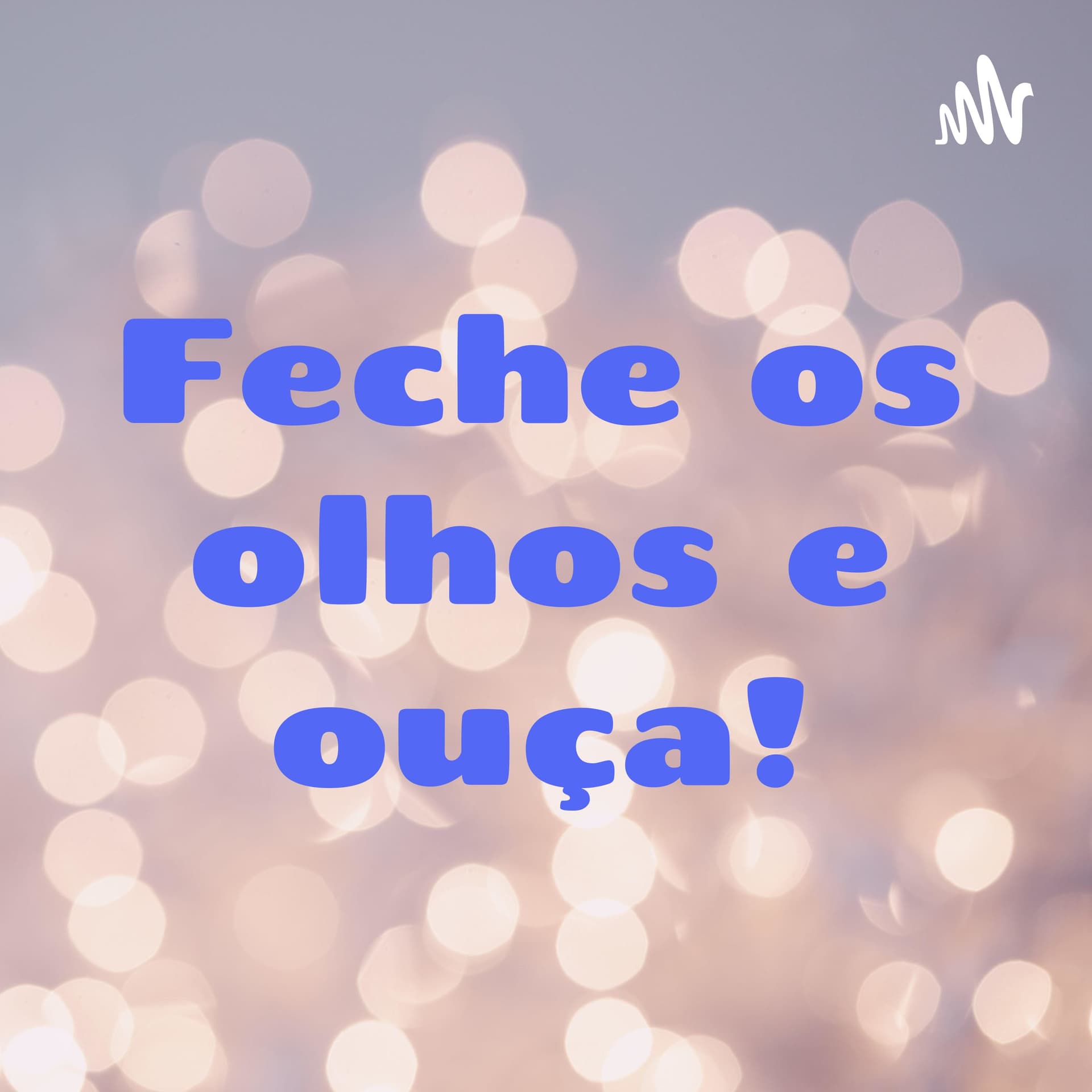 Feche os olhos e ouça! BiaMiaCarrer. - Podcasts